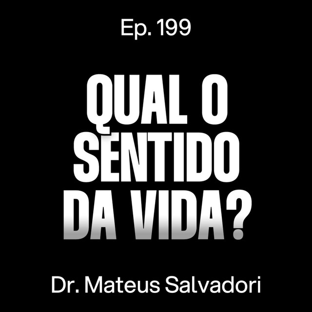 Como Viver Sem Sentido: O Que A Filosofia Descobriu - Dr. Mateus Salvadori [Ep. 199] cover art