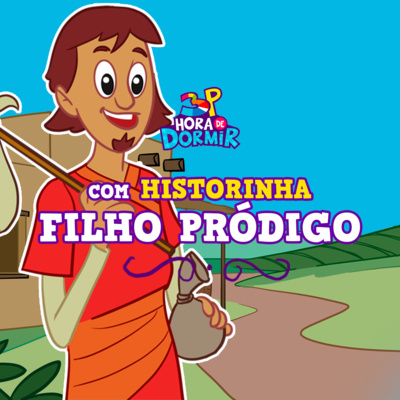 O Filho Pródigo | 3 Palavrinhas - Hora de Dormir com historinhas | Participação especial: Brunão Morada cover art