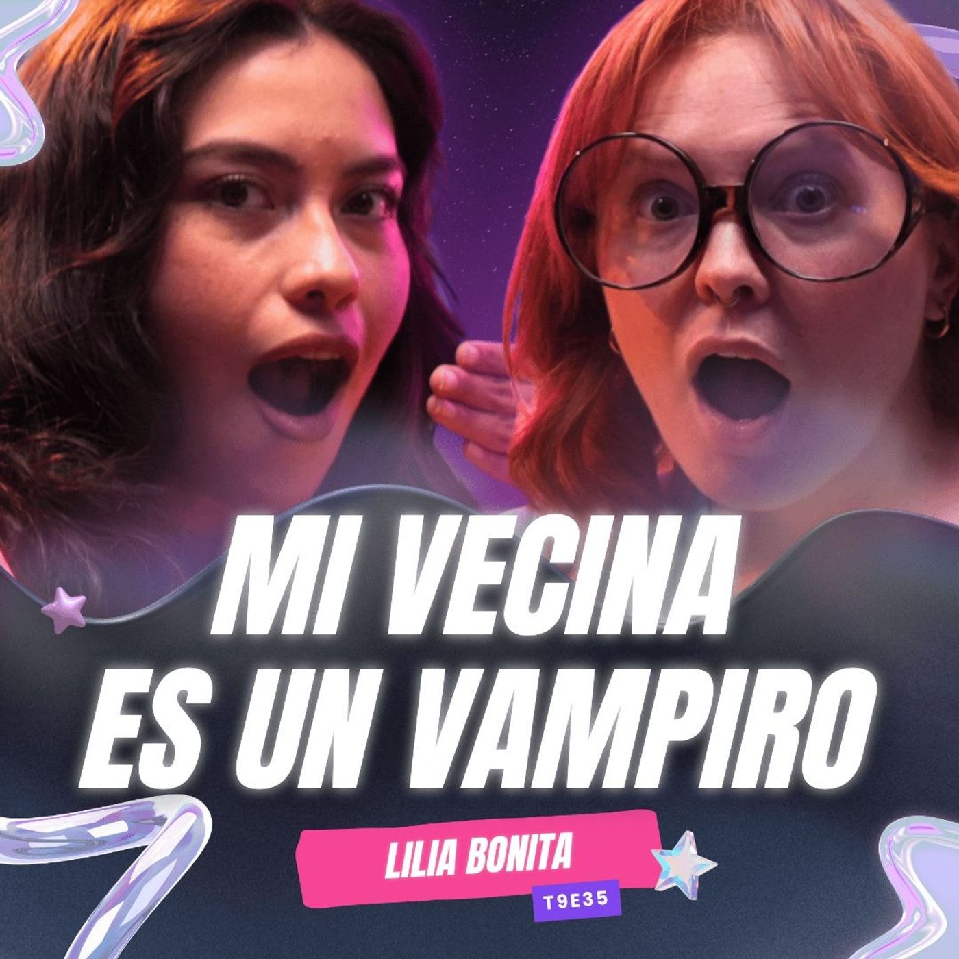 ¡Mi Vecina Es Un VAMPIRO! 😱 Ft. Lilia Bonita - T9E35 #podcast #chisme #vampiros cover art