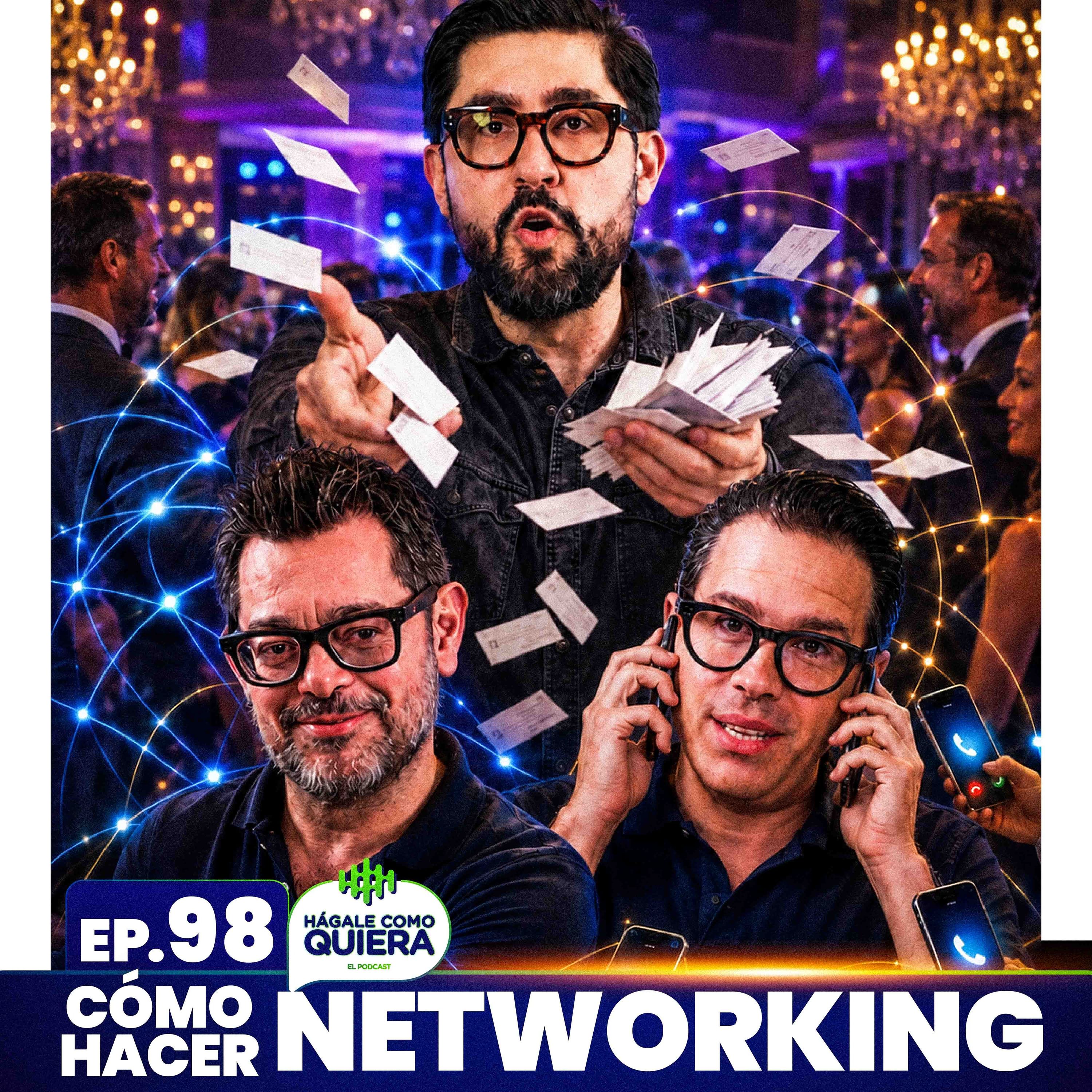 CÓMO HACER NETWORKING Ep. 98 | HÁGALE COMO QUIERA' cover art