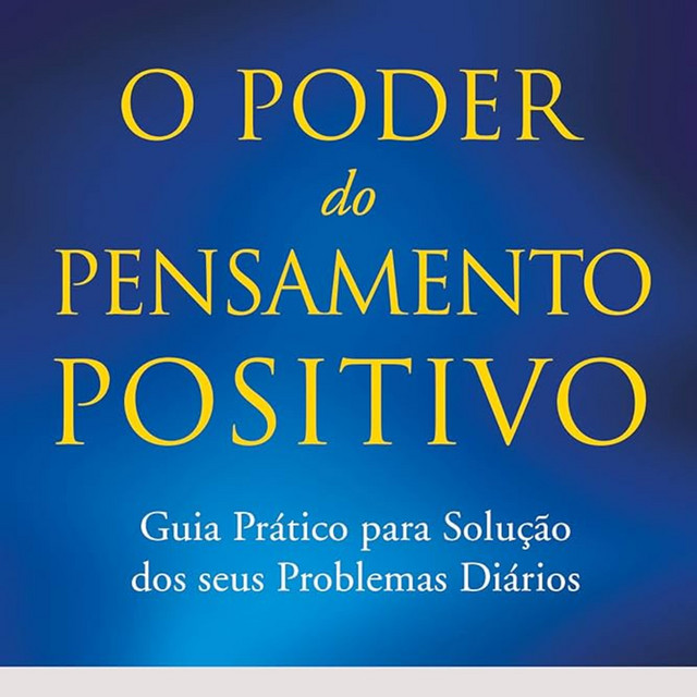 Audiolivro - O PODER DO PENSAMENTO POSITIVO - Norman Vincent Peale.