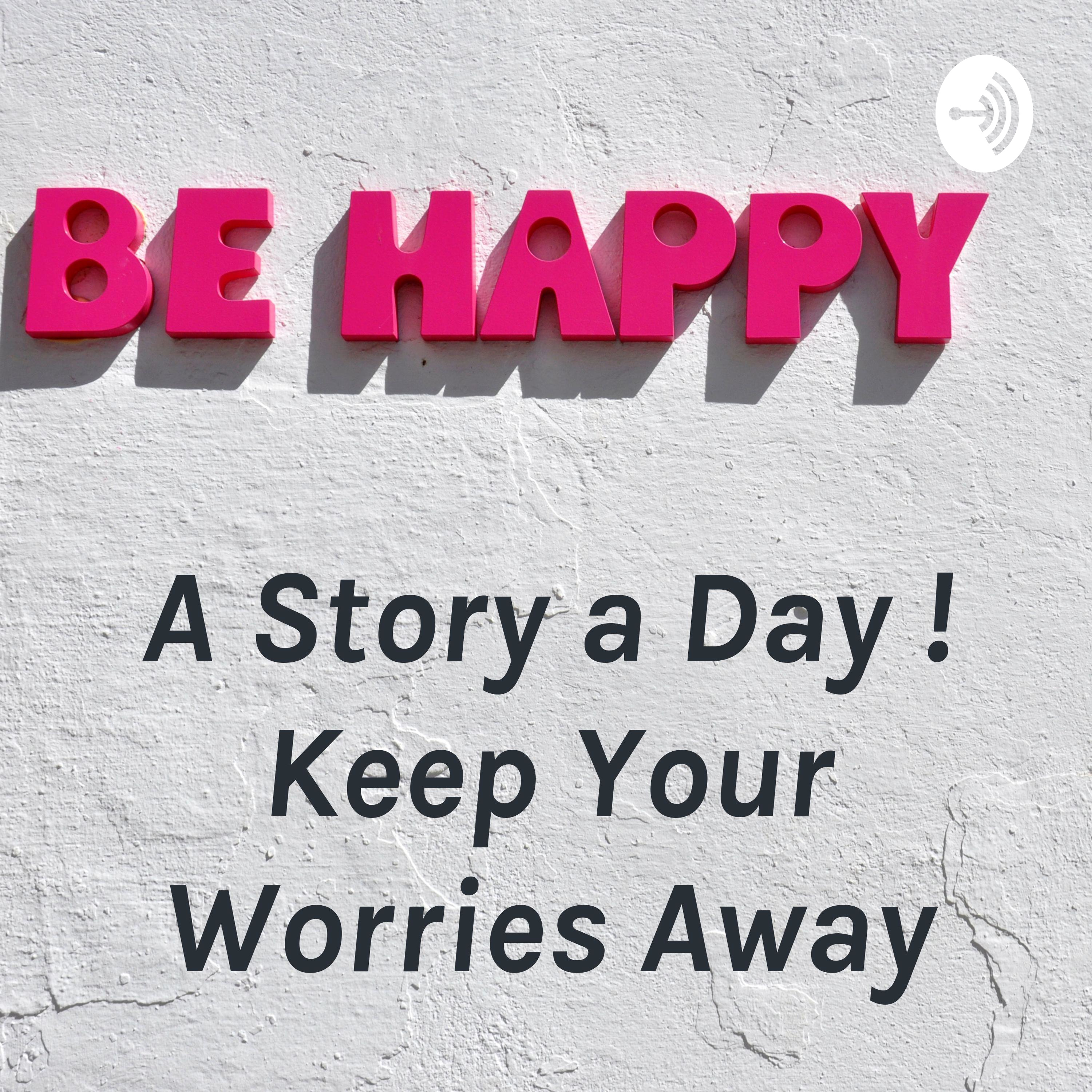 A Story a Day ! Keep Your Worries Away cover art
