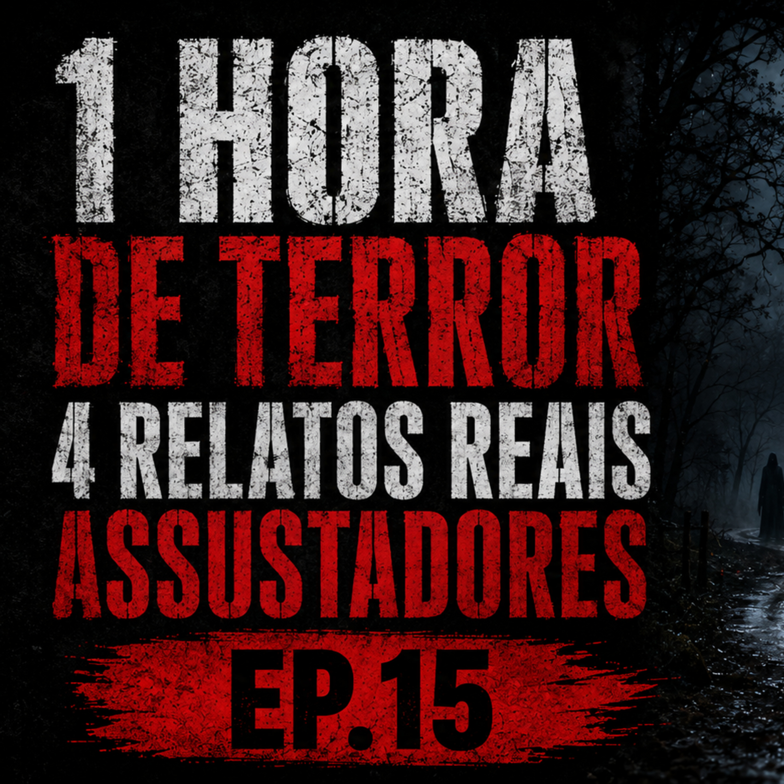 1 HORA DE TERROR - 4 RELATOS REAIS ASSUSTADORES EP.15 cover art