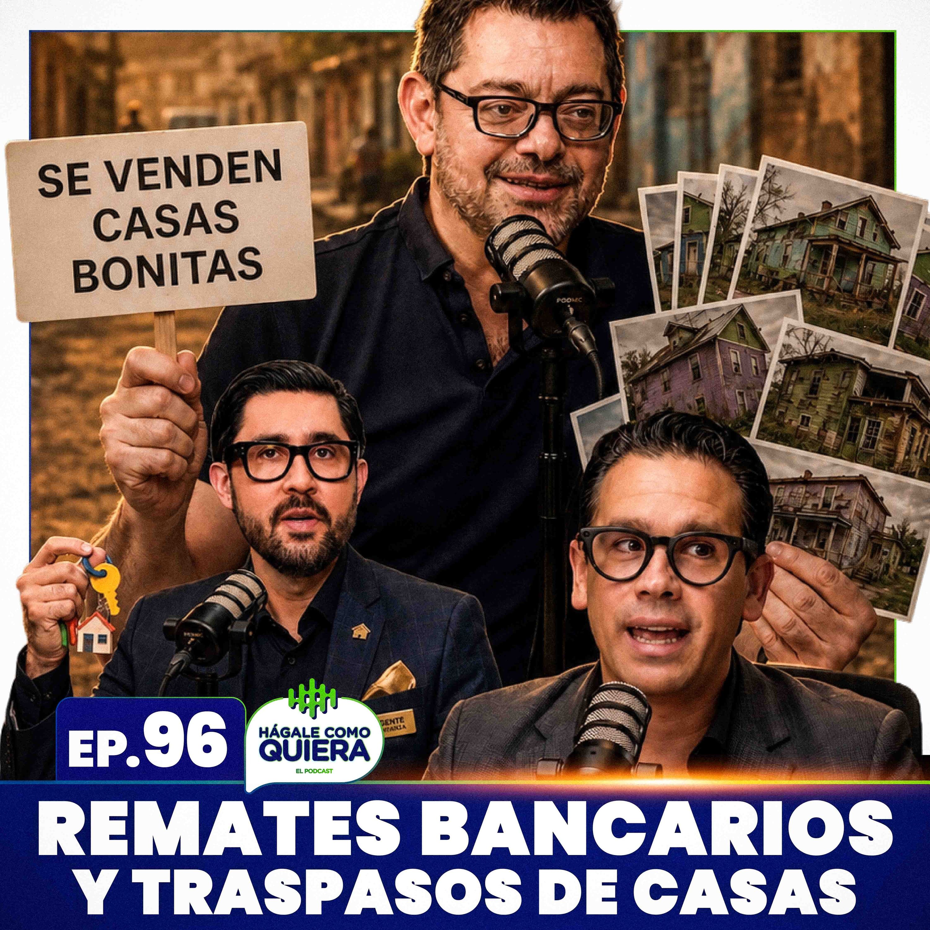 Remates bancarios y traspasos de casas Ep. 96 | HÁGALE COMO QUIERA cover art