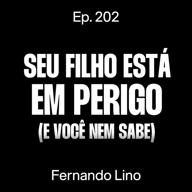 Compulsão por Telas e os Riscos da Internet Para Crianças - Fernando Lino [Ep. 202] cover art