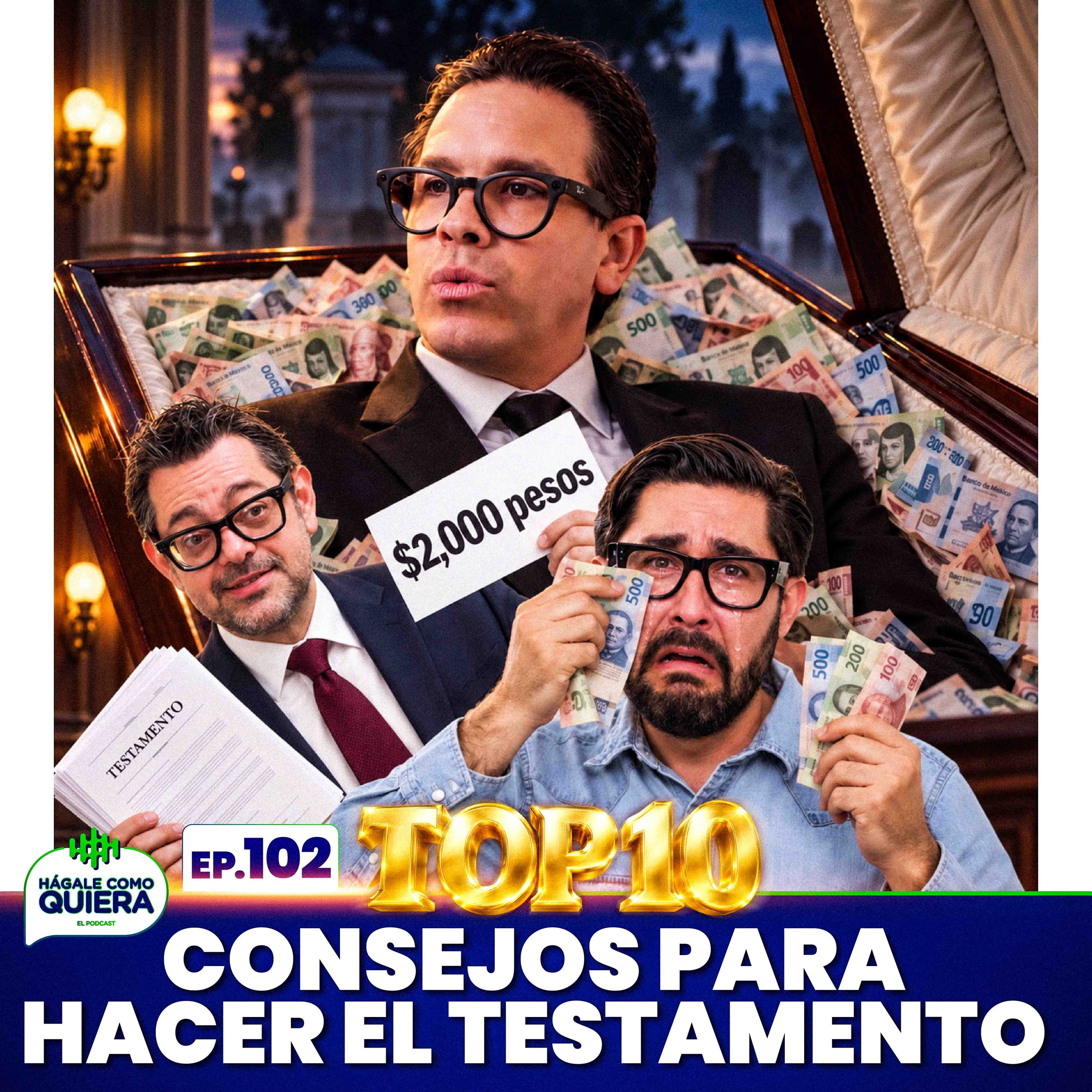 TOP 10 CONSEJOS PARA HACER EL TESTAMENTO Ep. 102 | HÁGALE COMO QUIERA cover art