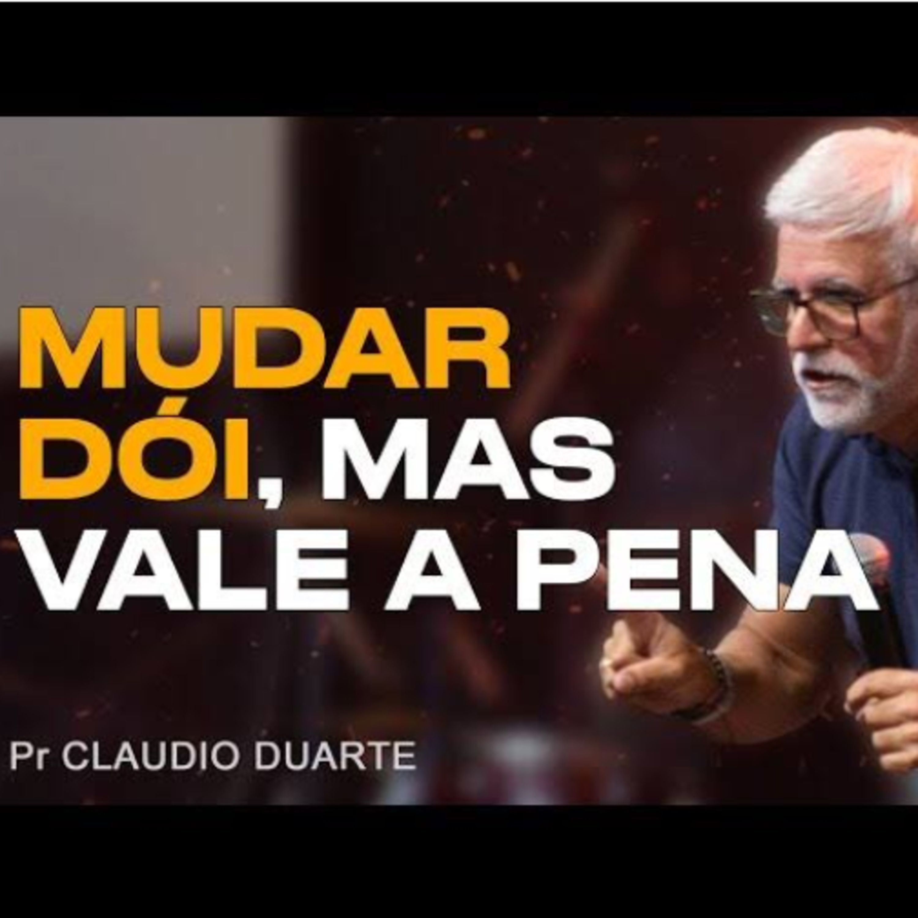 Mudar dói, mas vale a pena" – Pr. Cláudio Duarte cover art