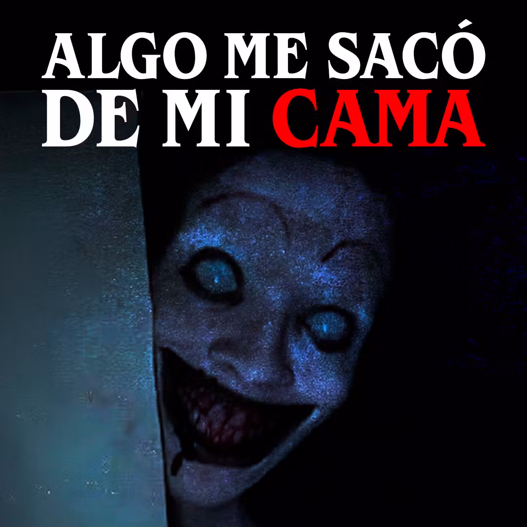 Algo me sacó de mi cama