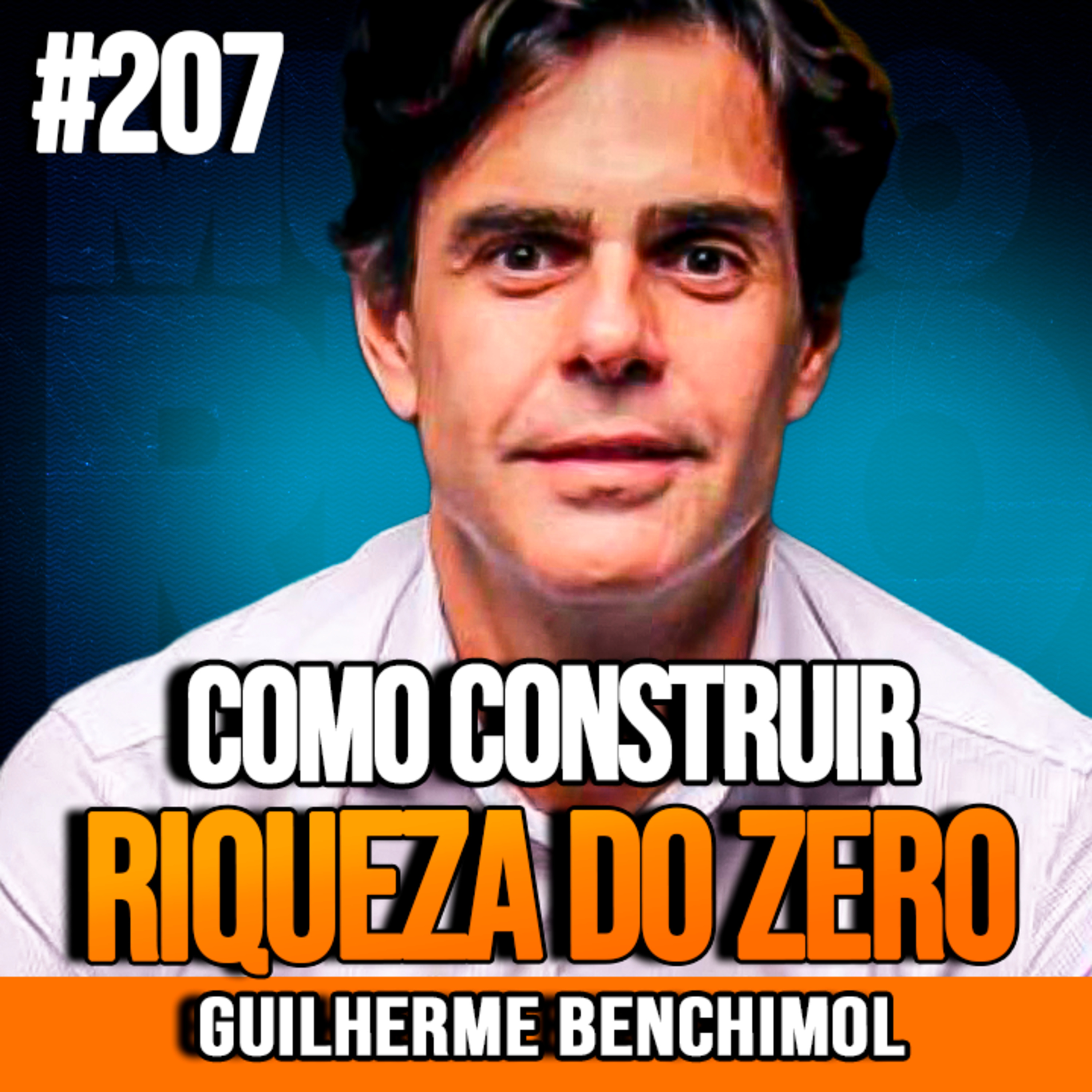 Guilherme Benchimol | COMO CONSTRUIR RIQUEZA DO ZERO