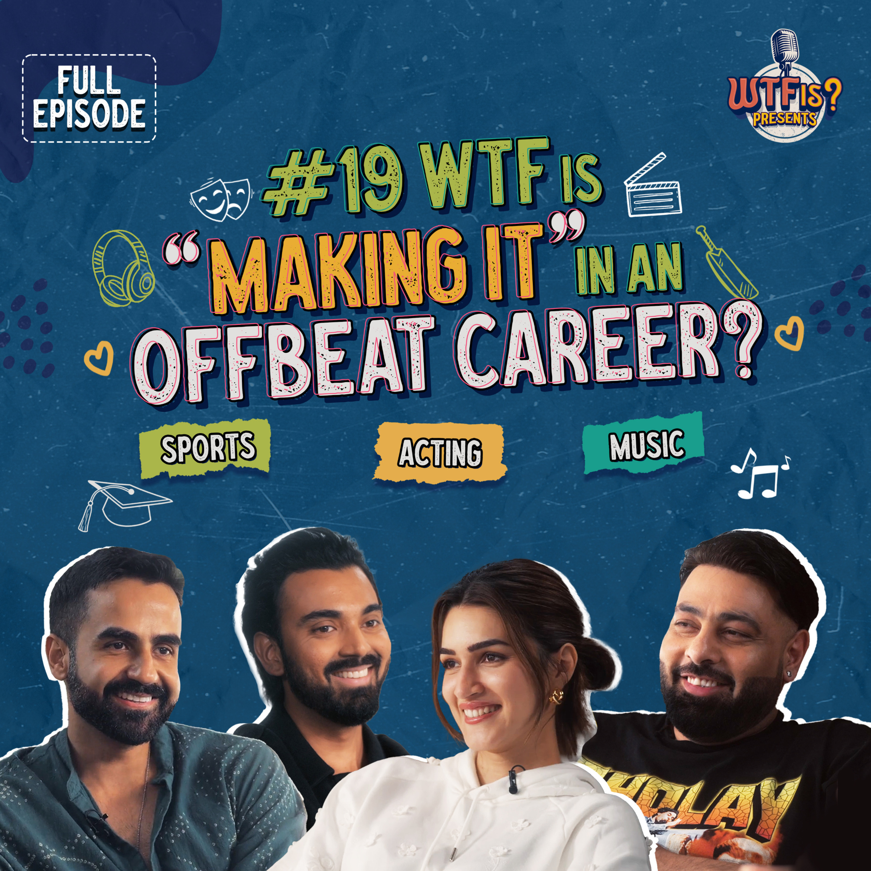 Ep. #19 | WTF is “Making it” in an Offbeat Career? Nikhil Kamath Ft. Kriti Sanon, Badshah & KL Rahul cover art