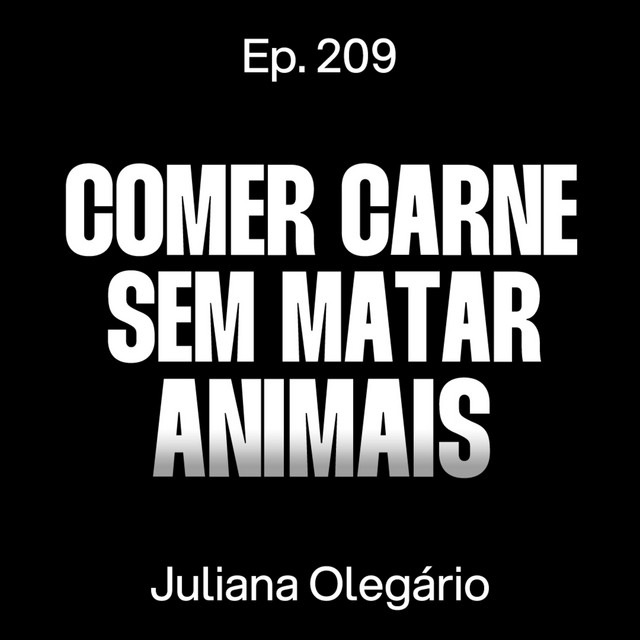 Carne cultivada: como funciona e quando vamos começar a comer? - Juliana Olegário [Ep. 209] cover art