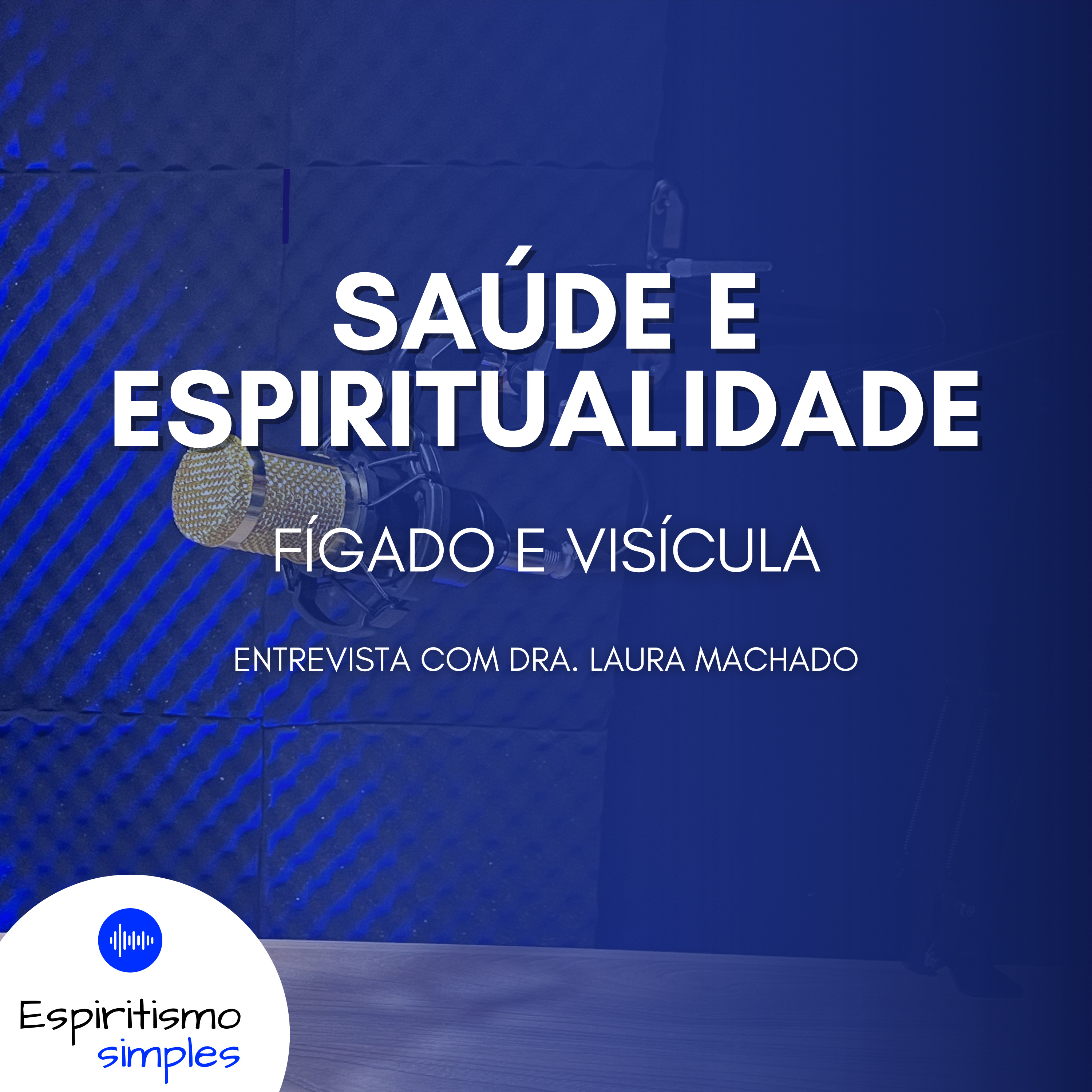Saúde e Espiritualidade - Fígado e Visícula (Dra. Laura Machado) cover art