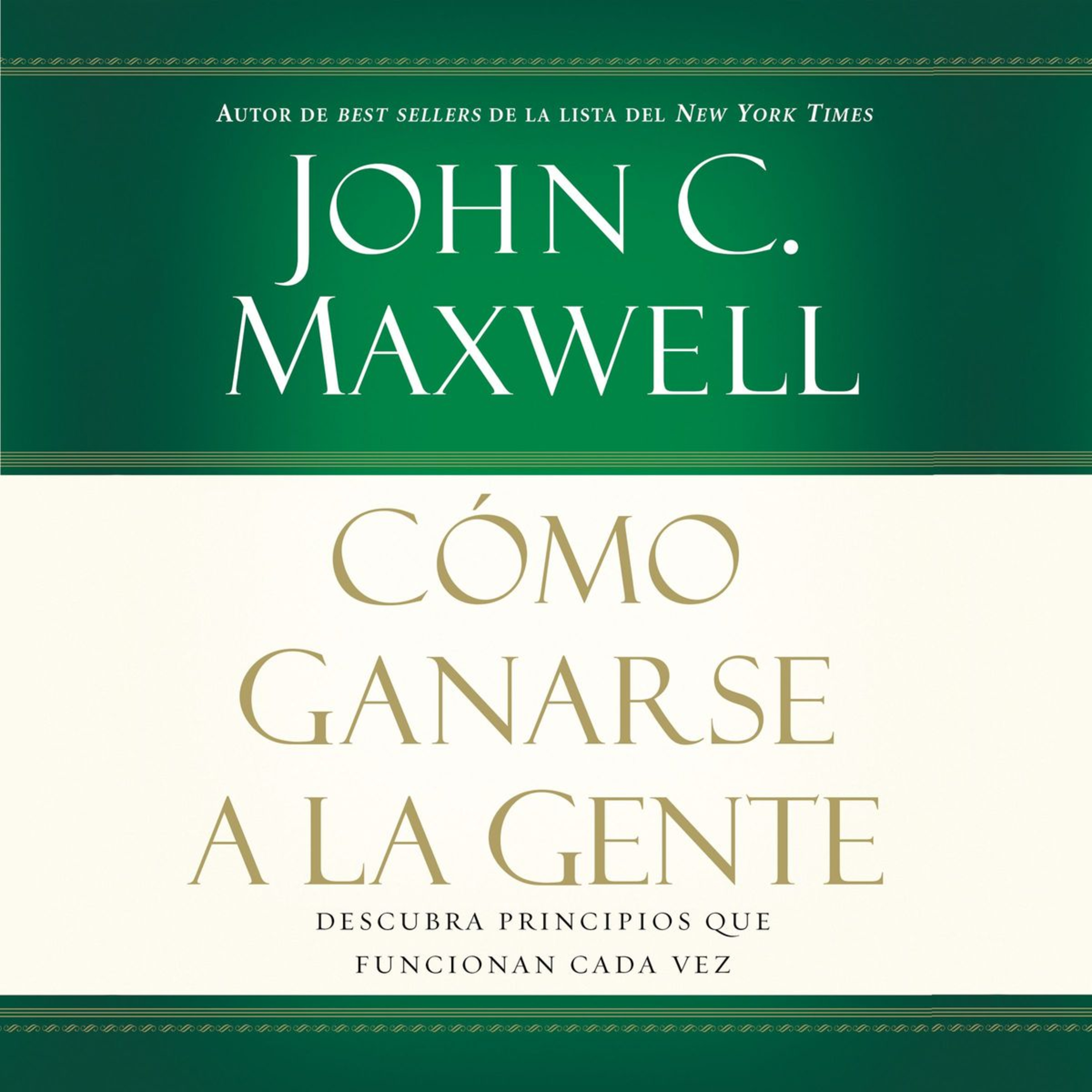 Cómo ganarse a la gente John C. Maxwell