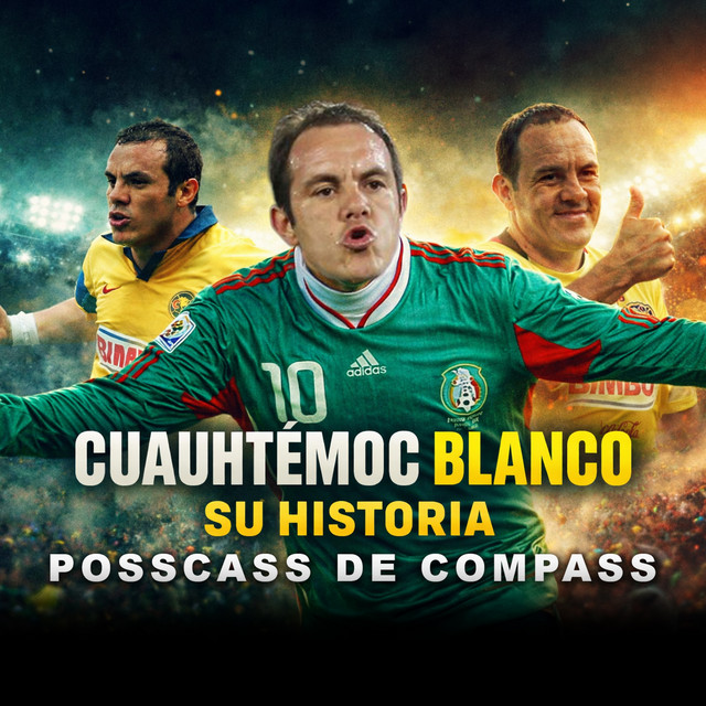 01x01 | GRAN ESTRENO | La historia de Cuauhtémoc Blanco | El Posscass de Compass. cover art