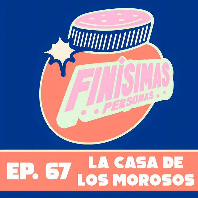 LA CASA DE LOS MOROSOS - Finísimas Personas con Gianni Pex y Rulo Matías cover art
