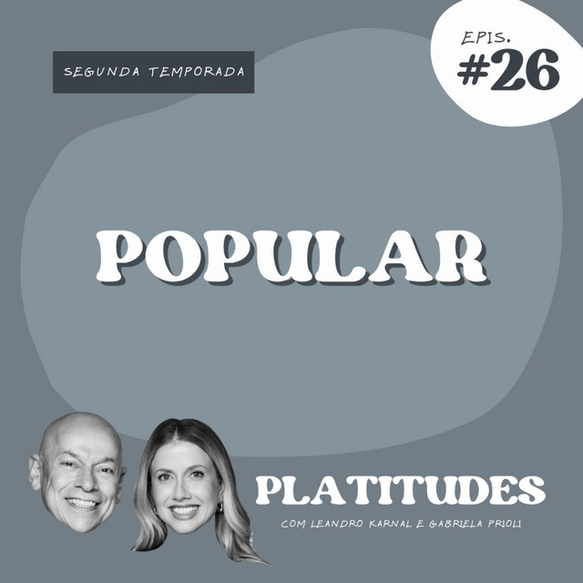 Popular | com Leandro Karnal e Gabriela Prioli | Platitudes #26 cover art
