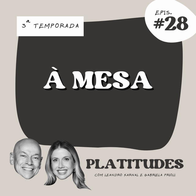 À mesa | com Leandro Karnal e Gabriela Prioli | Platitudes #28 cover art