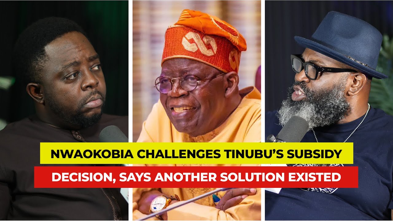 Nwaokobia Challenges Tinubu’s Subsidy Decision, Says Another Solution Existed cover art