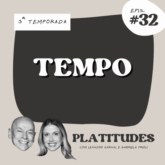 Tempo | com Leandro Karnal e Gabriela Prioli | Platitudes #32 cover art