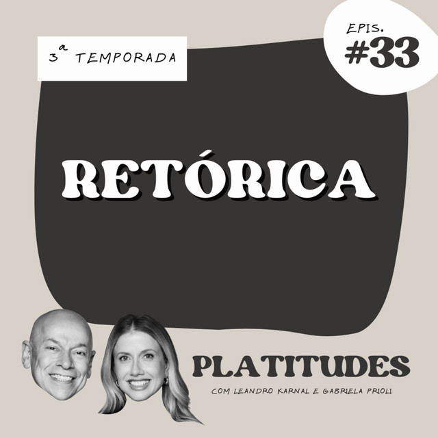 Retórica | com Gabriela Prioli e Leandro Karnal | Platitudes #33 cover art