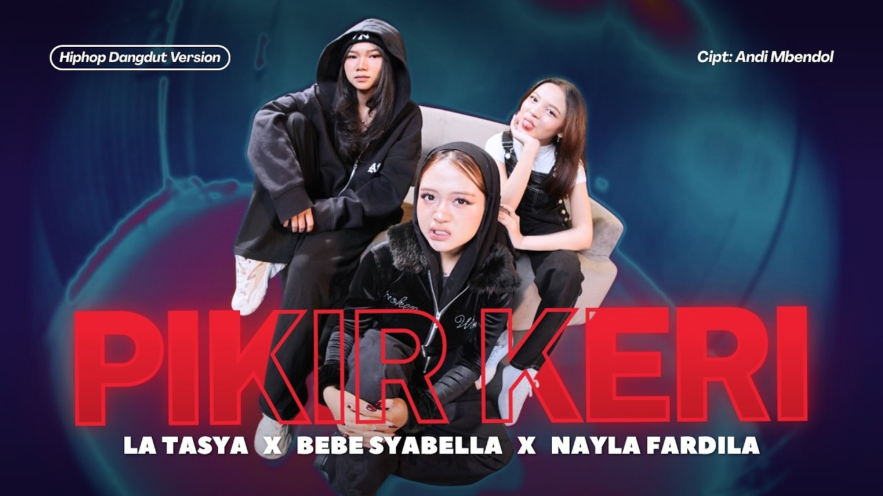 PIKIR KERI - La Tasya Feat. Bebe Syabella, Nayla Fardila (HIPHOP DANGDUT VERSION) cover art