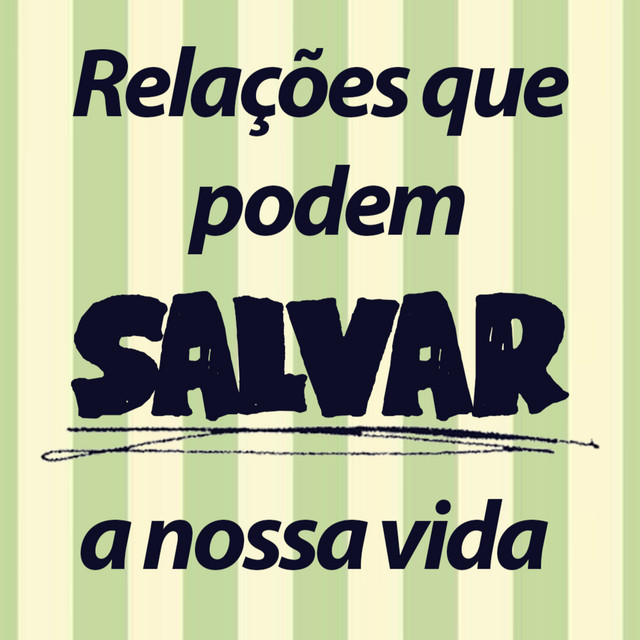 relações que podem salvar a nossa vida