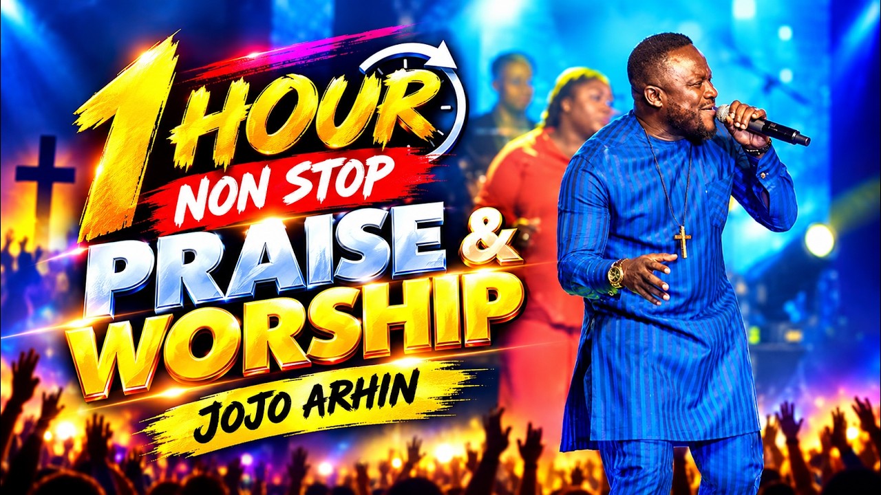 1 HOUR NON STOP PRAISE AND WORSHIP - JOJO ARHIN cover art