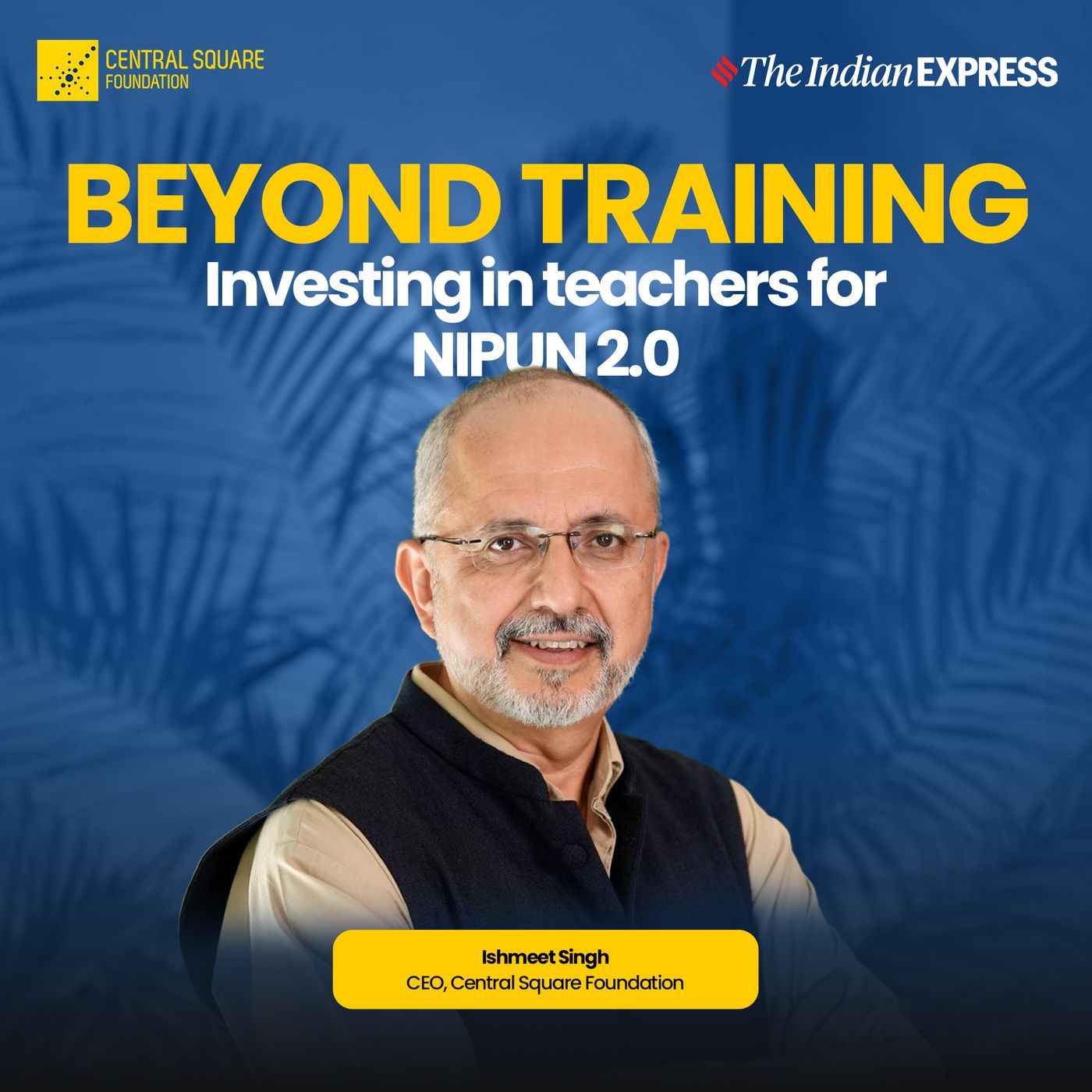 Central Square Foundation: Beyond training: Investing in teachers for NIPUN 2.0 cover art