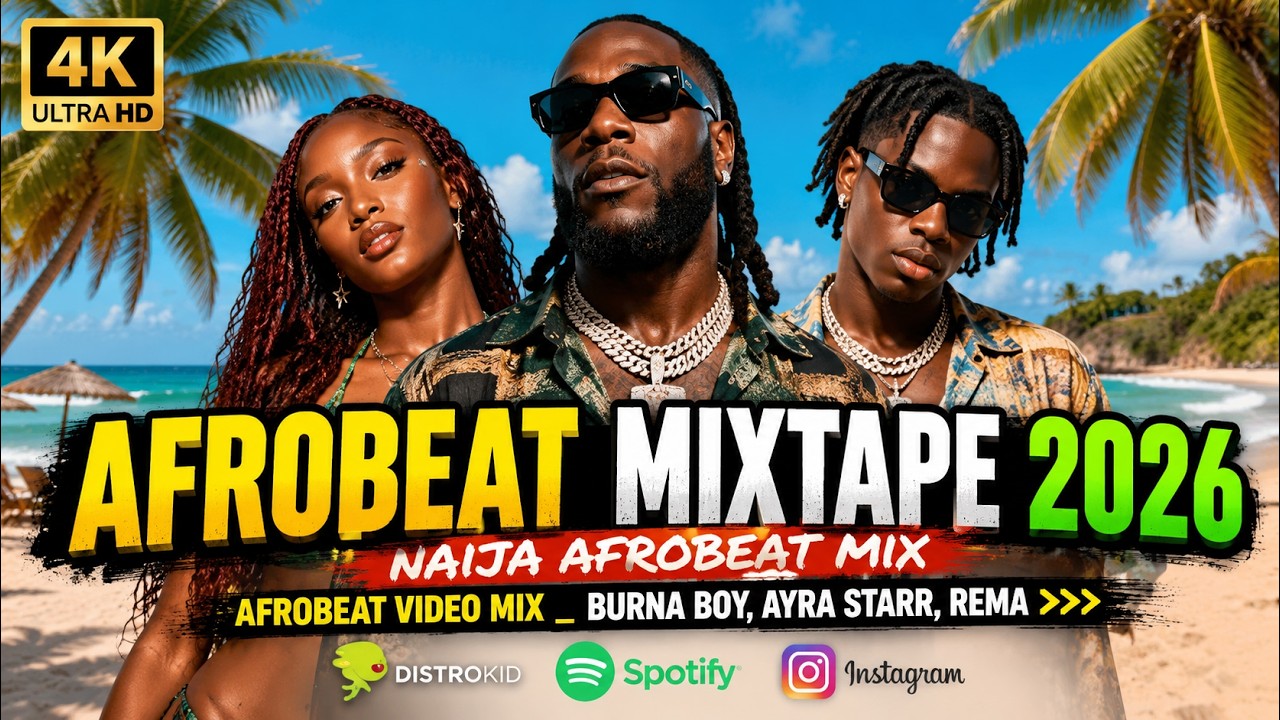 AFROBEAT MIXTAPE 2026 _ NAIJA AFROBEAT MIX, AFROBEAT VIDEO MIX _ BURNA BOY, AYRA STARR, REMAπππ cover art