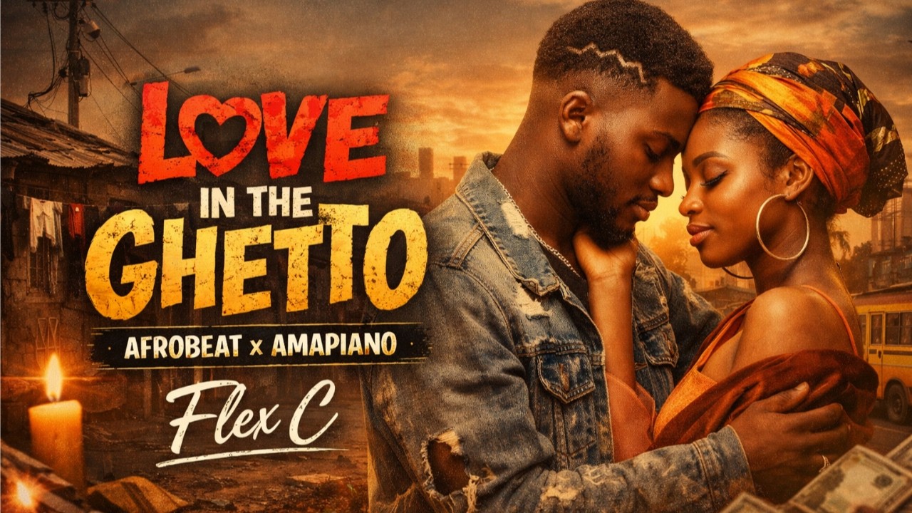 Love in the Ghetto – Flex C | Afrobeat x Amapiano | Real Love, No Money Yet (Heart Rich) cover art