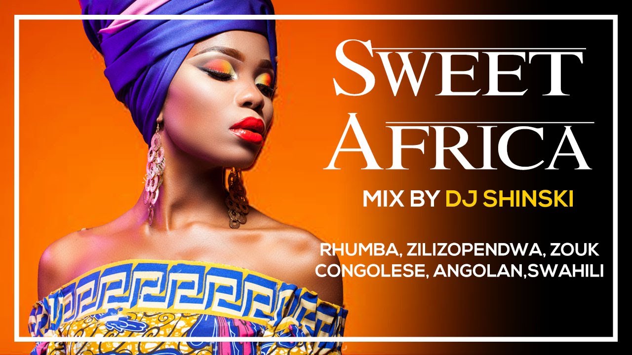 Sweet Africa Mix (Rhumba, Congo, South Africa, Cameroon, Nigeria, Kenya, Angola) - Dj Shinski cover art