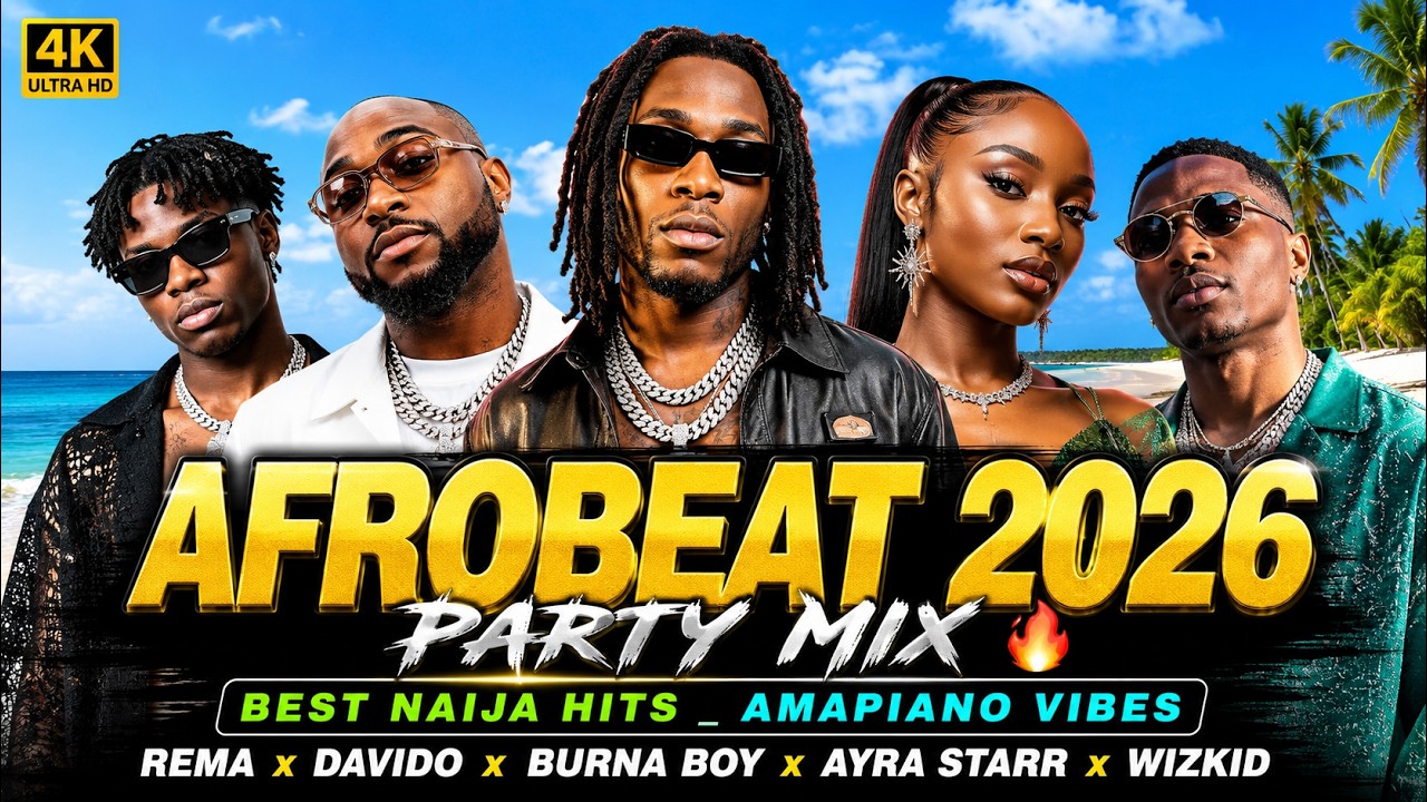 AFROBEAT 2026 PARTY MIX π₯ Best Naija Hits _ Amapiano Vibes _ Rema Davido Burna Boy Ayra Starr WIZKID cover art