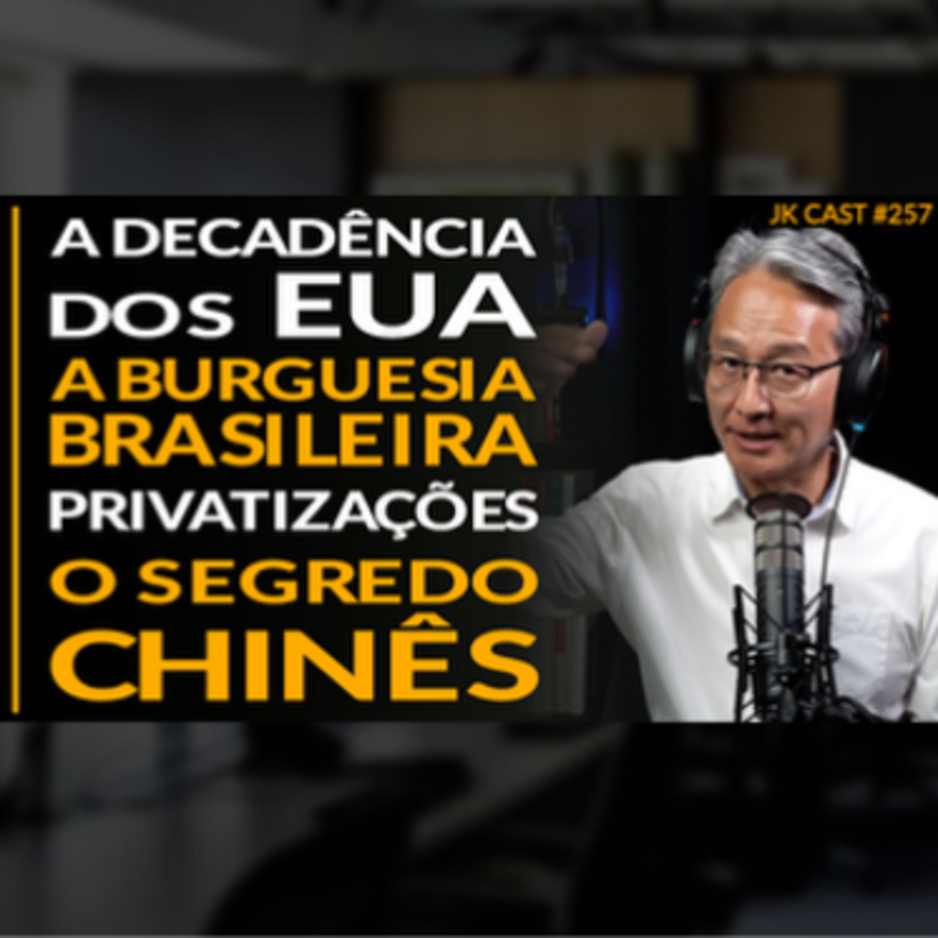 JK Cast #257 - A Decadência dos EUA, A Burguesia Brasileira, O Segredo Chinês, Privatizações cover art