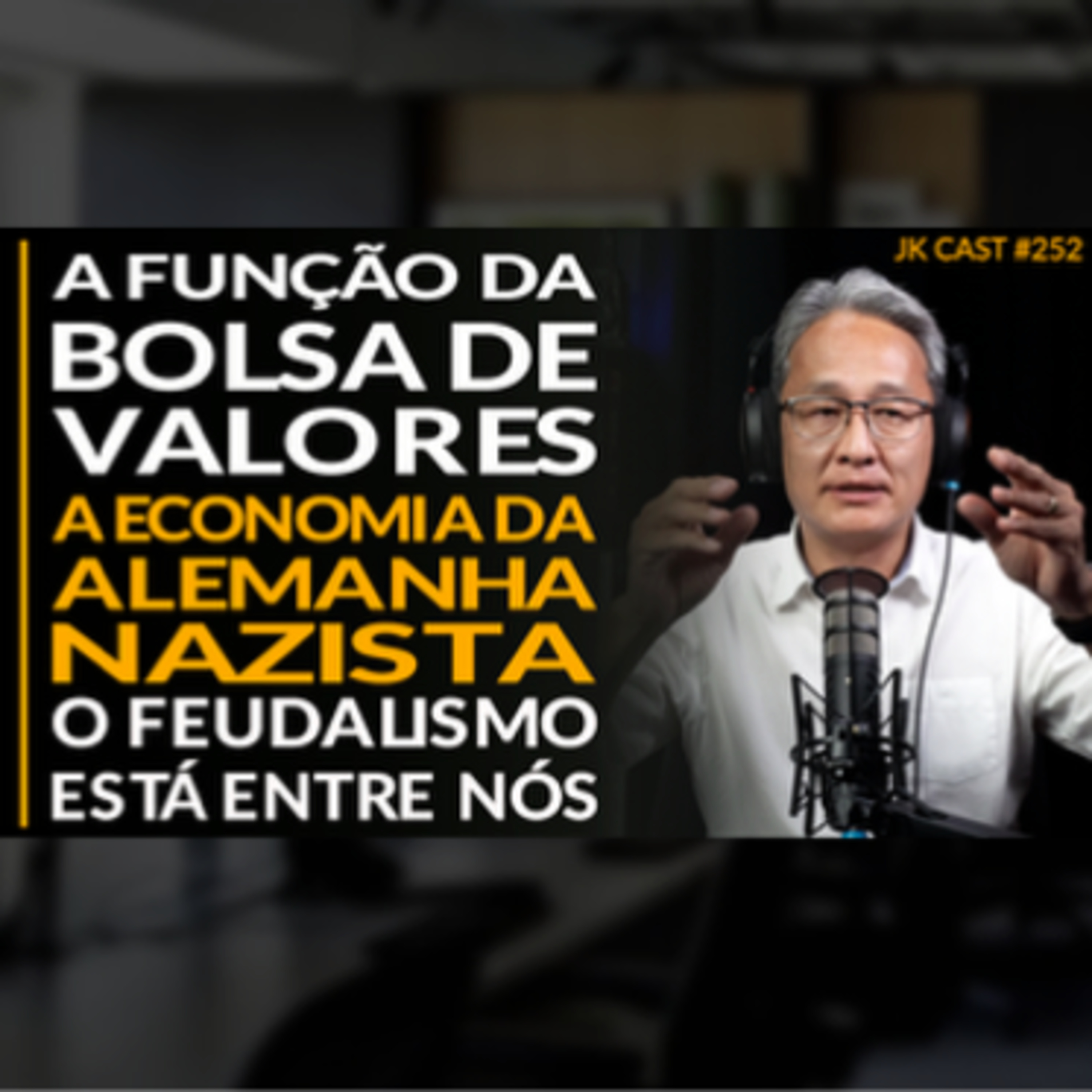 JK Cast # 252 - A Função da Bolsa de Valores, A Economia da Alemanha Nazista, O Feudalismo Sobreviveu cover art