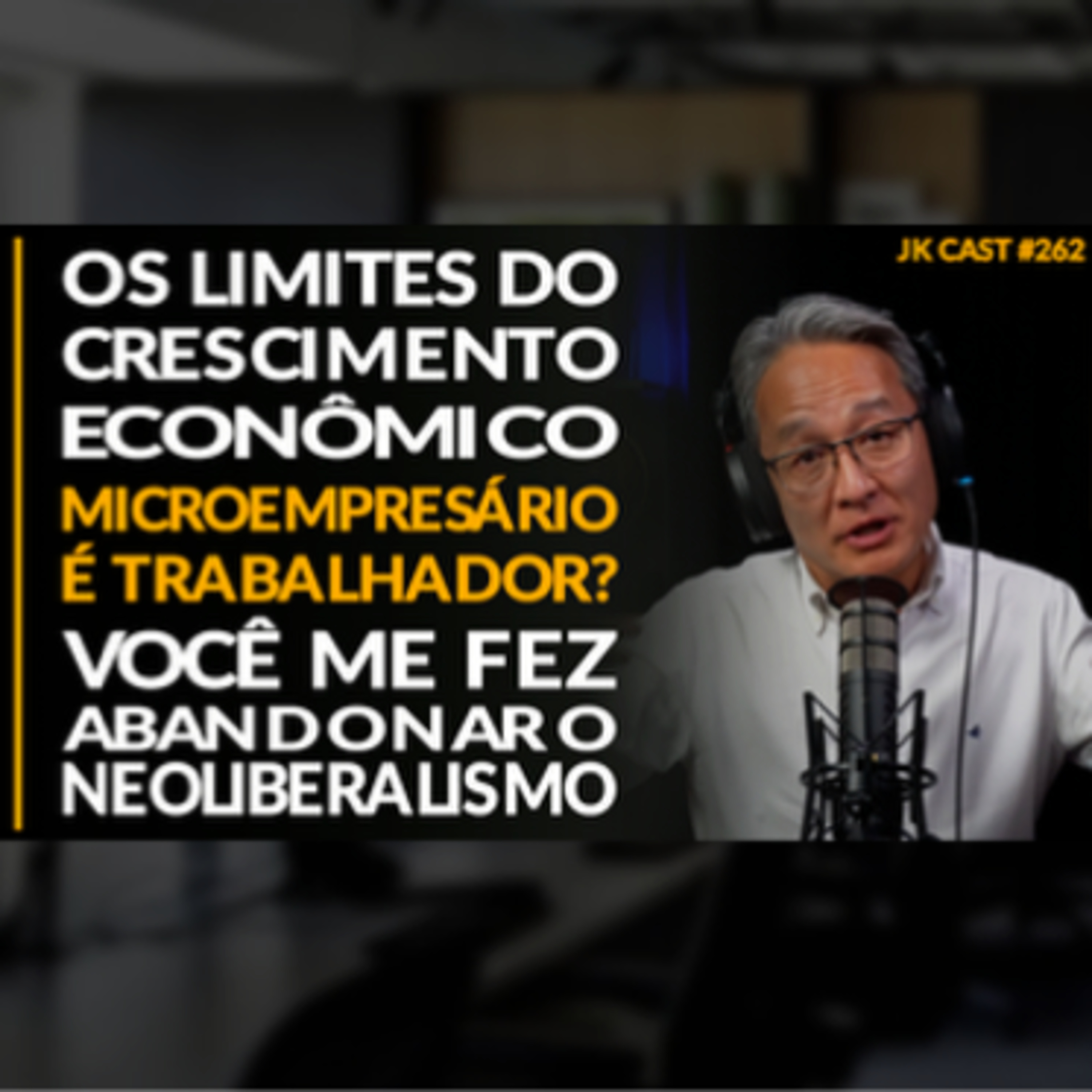 JK Cast # 262 - Os Limites do Crescimento Econômico, Microempresário não é Trabalhador? Você me fez Abandonar o Neoliberalismo cover art
