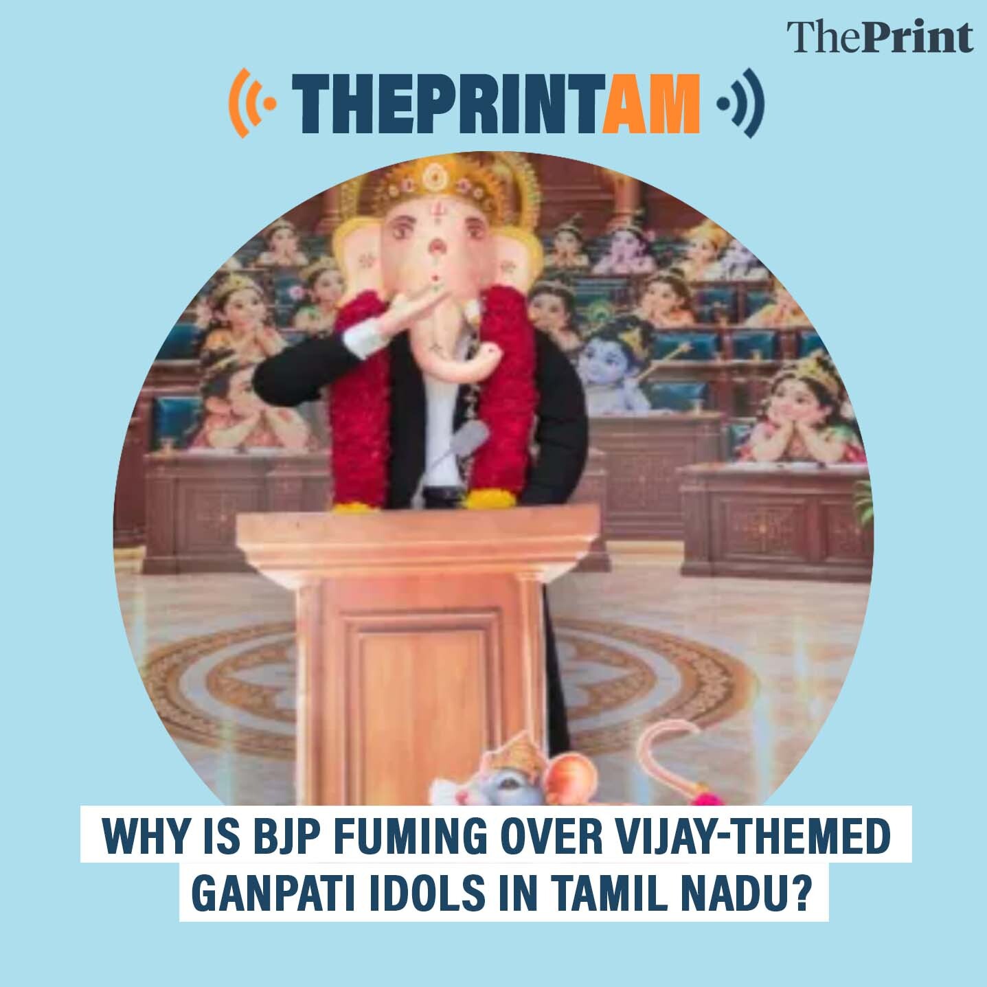 ThePrint AM: Why is BJP fuming over Vijay-themed Ganpati idols in Tamil Nadu? cover art