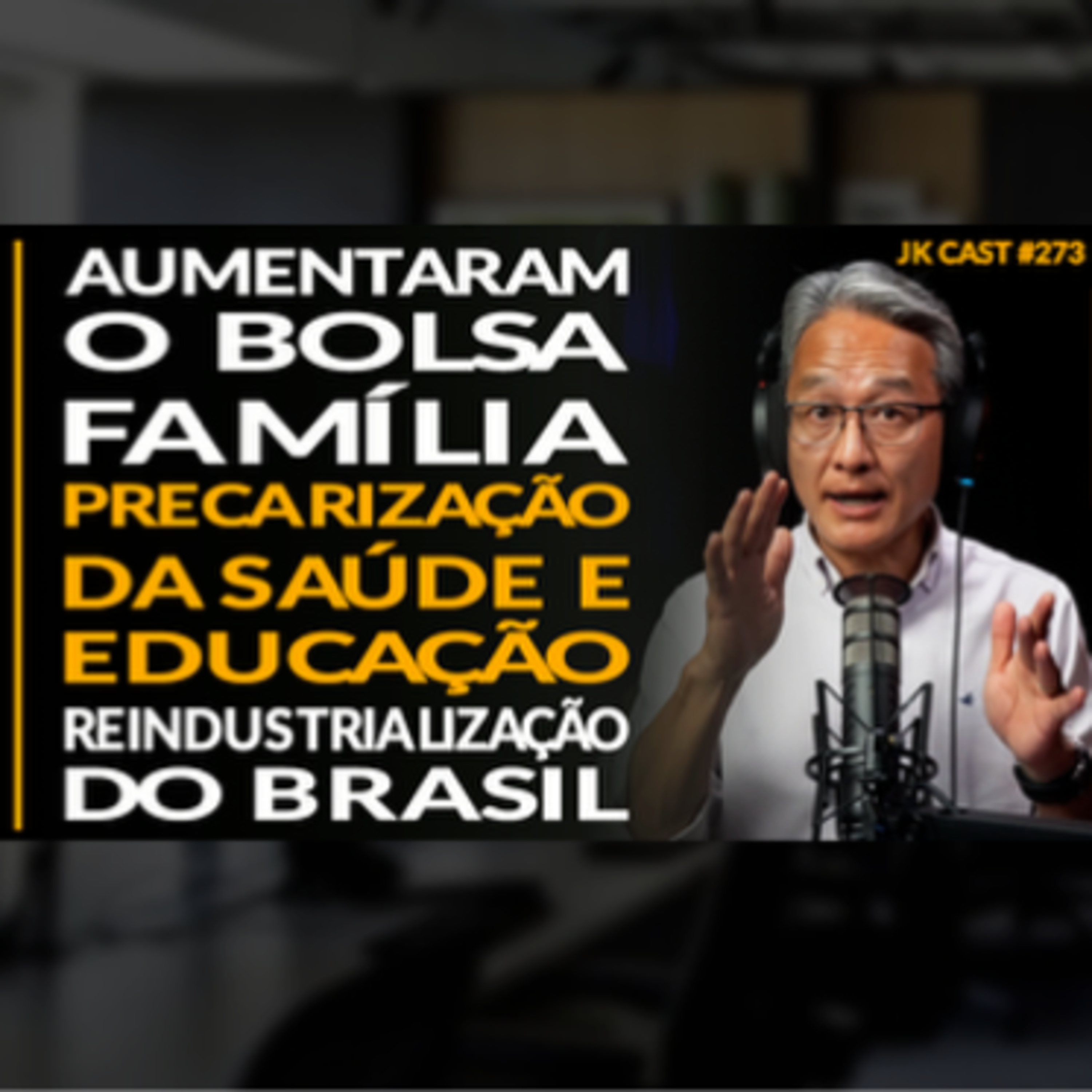 JK Cast #273 - Aumentaram o Bolsa Família, Precarização da Saúde e Educação, Reindustrialização do Brasil cover art