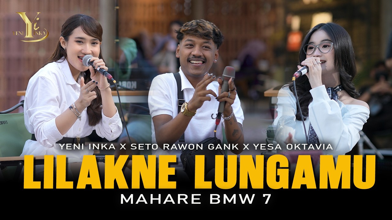 Yeni Inka, Seto Rawon Gank, Yesa Oktavia - LILAKNE LUNGAMU (Official MV Yi Production) Mahare BMW 7 cover art