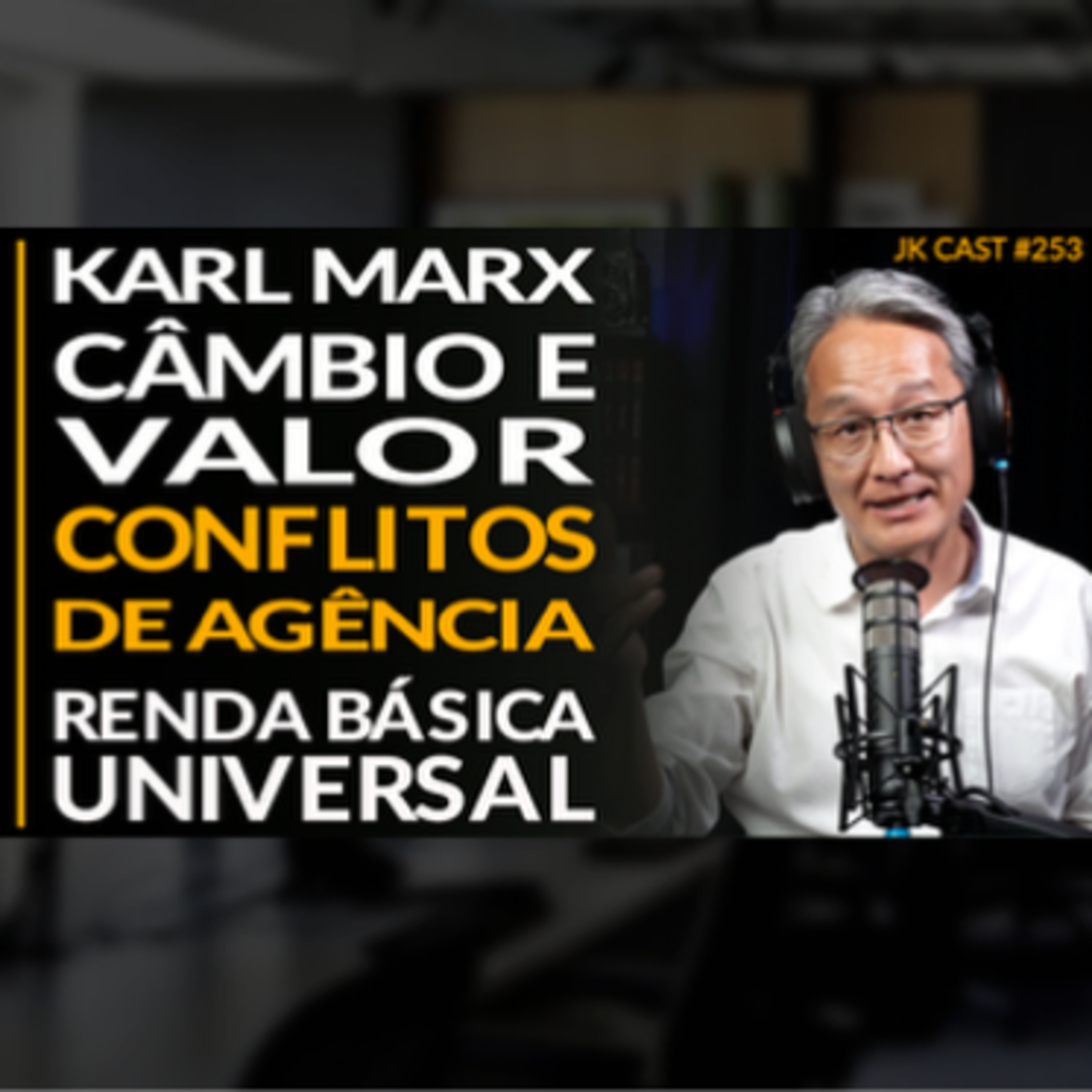 JK Cast #253 - Karl Marx - Câmbio e Valor, Conflitos de Agência, Renda Básica Universal cover art