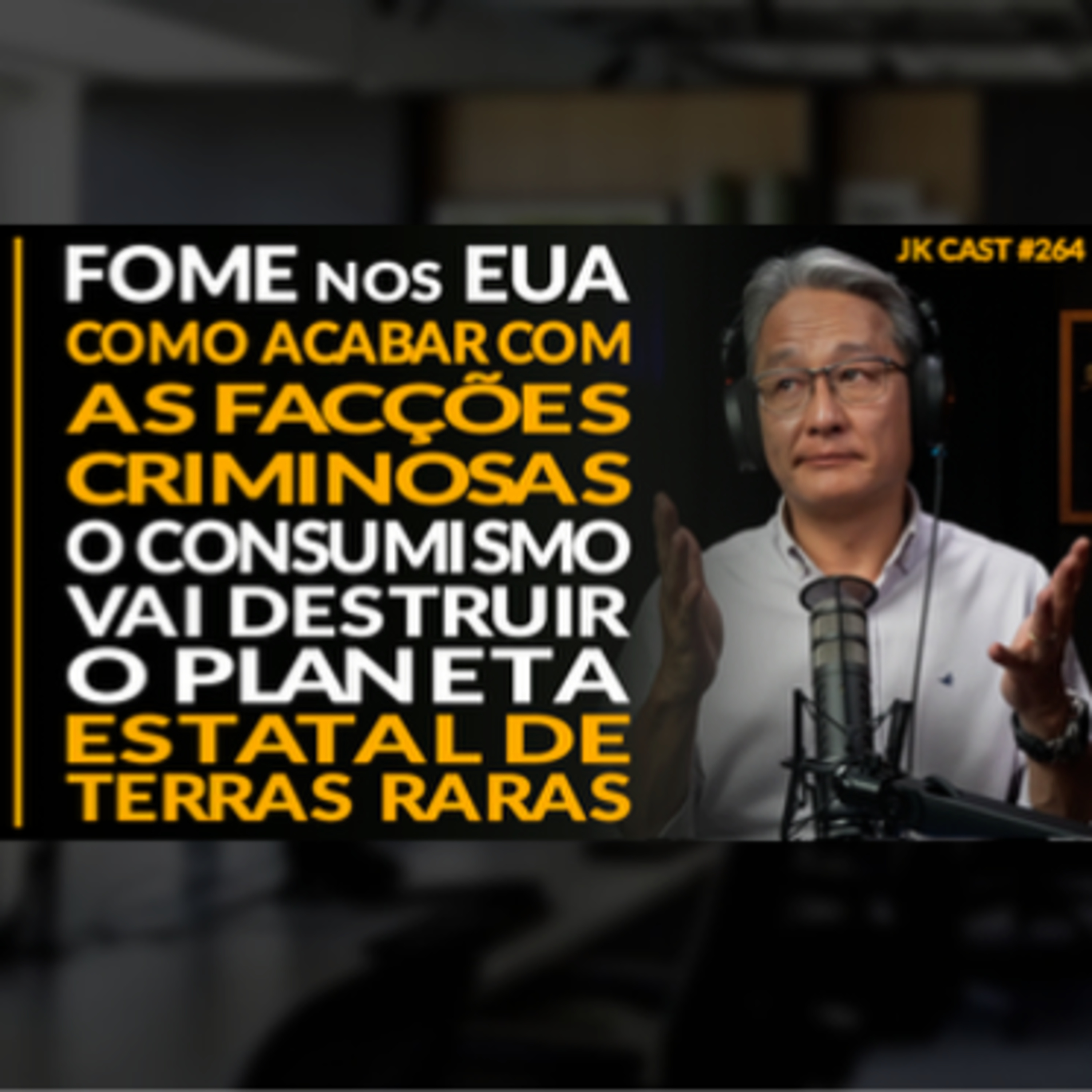 JK Cast #264 - Fome nos EUA, Como Acabar com as Facções Criminosas, O Consumismo vai Destruir o Planeta, Estatal de Terras Raras cover art