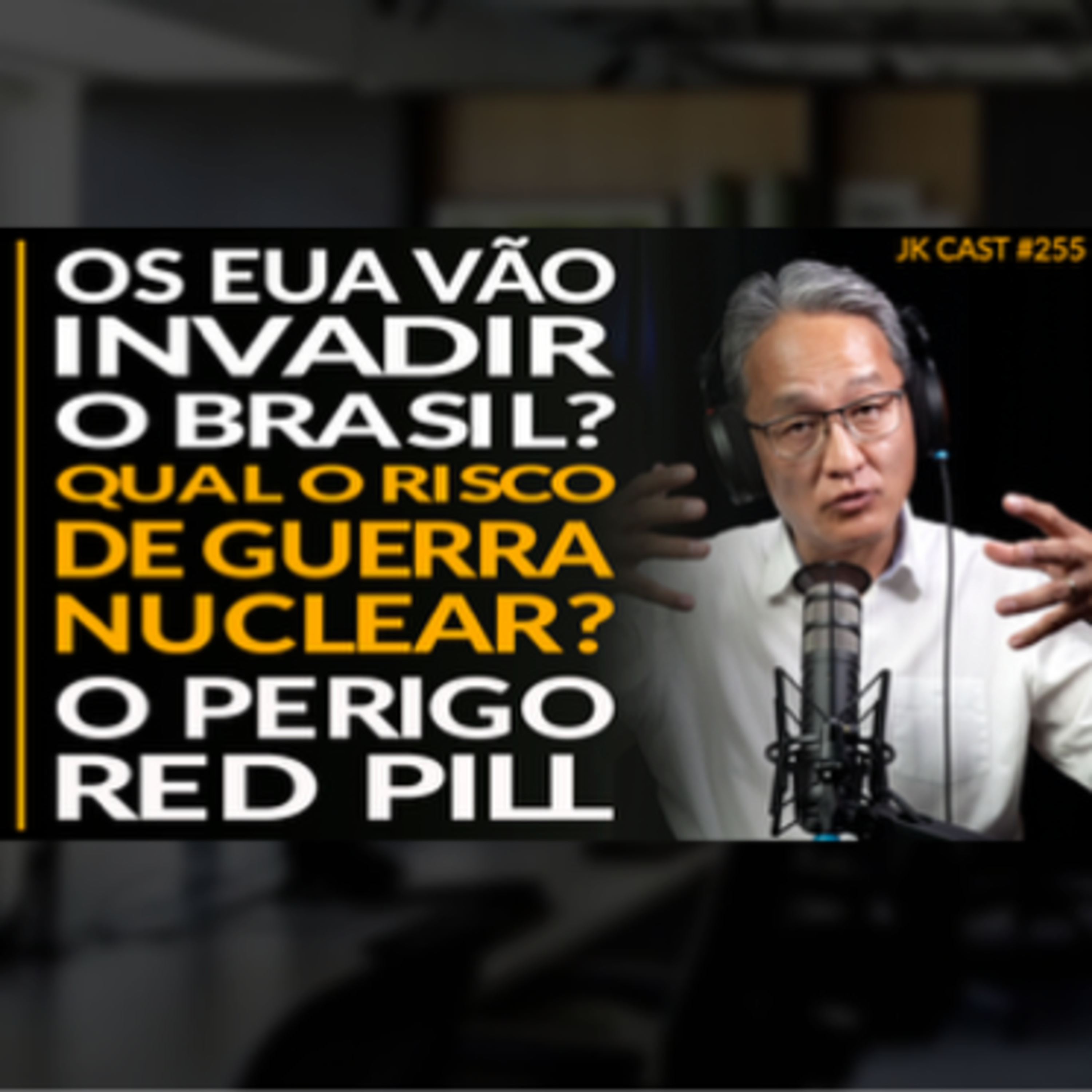 JK Cast #255 - Os EUA vão Invadir o Brasil? Qual o Risco de uma Guerra Nuclear? O Perigo dos Degenerados Red Pill's cover art