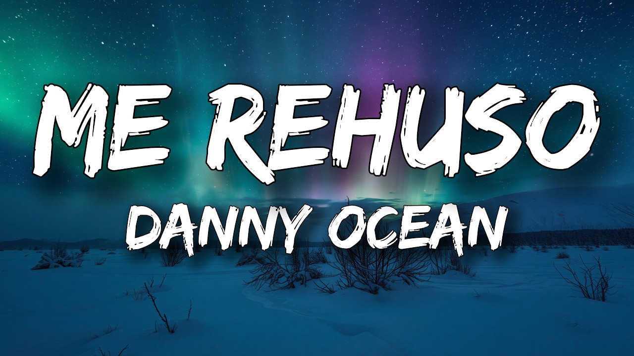 Danny Ocean - Me Rehúso (Lyrics/Letra) cover art