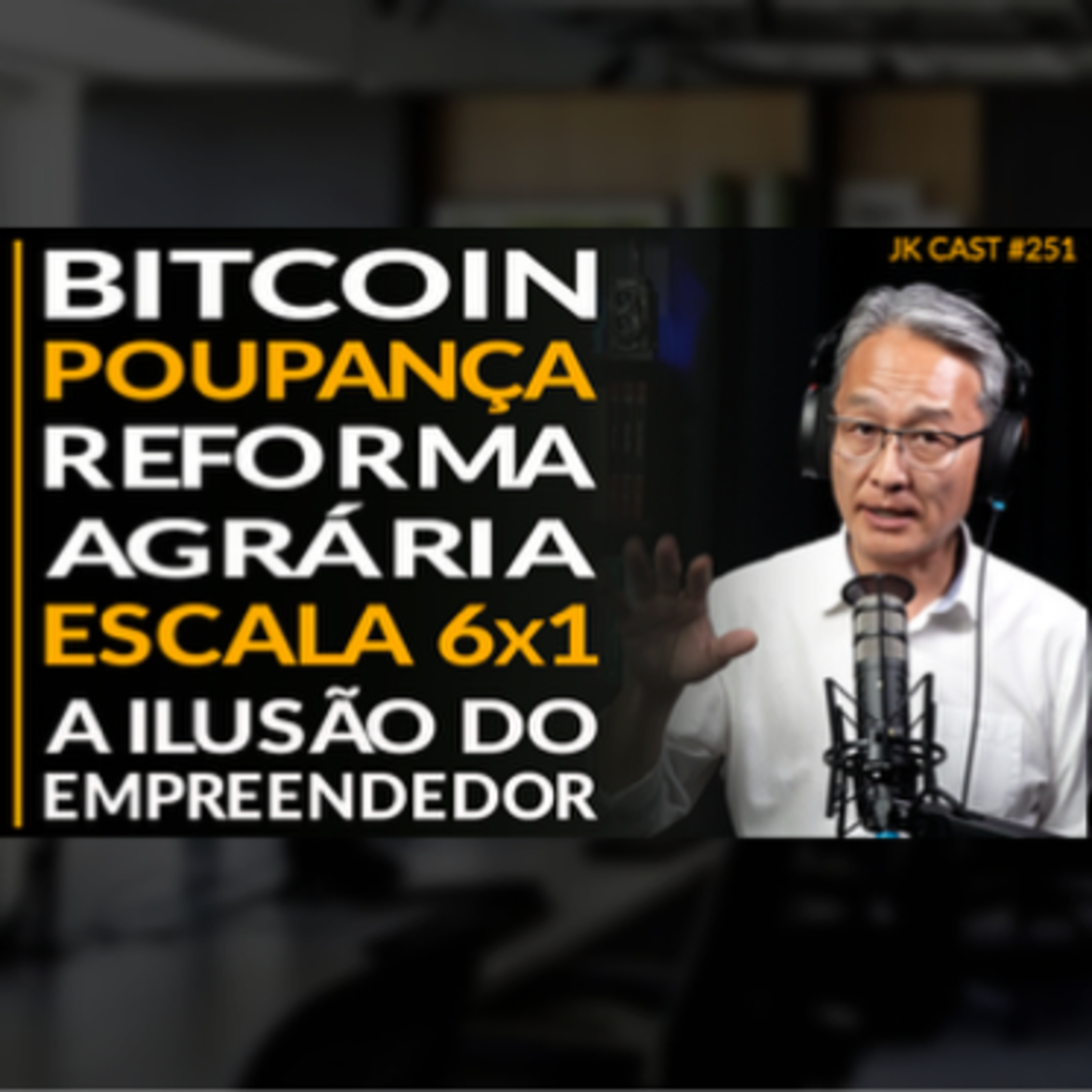 JK Cast #251 - Bitcoin, Poupança, Reforma Agrária, Escala 6 x 1, A Ilusão do Empreendedorismo cover art