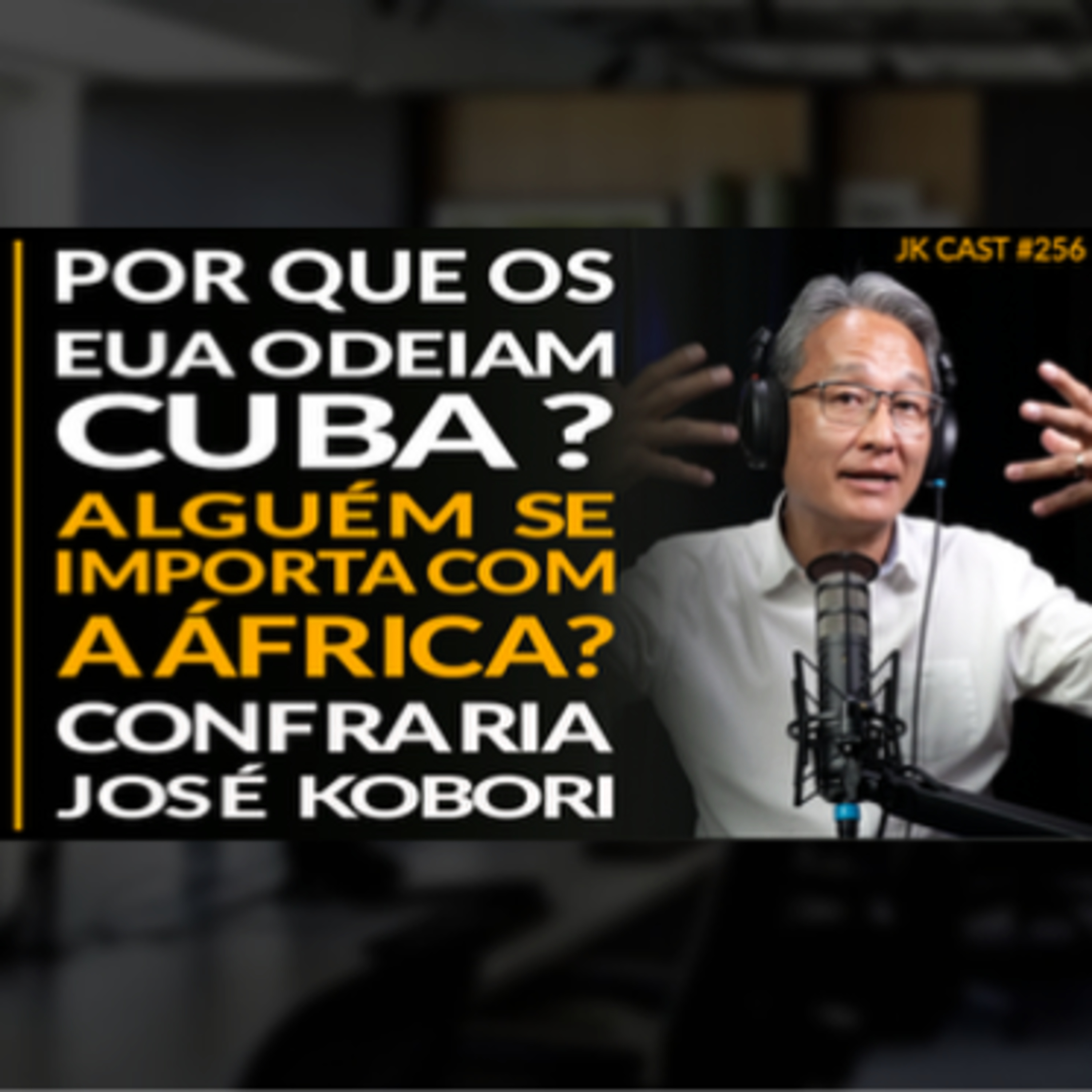 JK Cast #256 - Por que os EUA Odeiam Cuba, Alguém se Importa com a África cover art