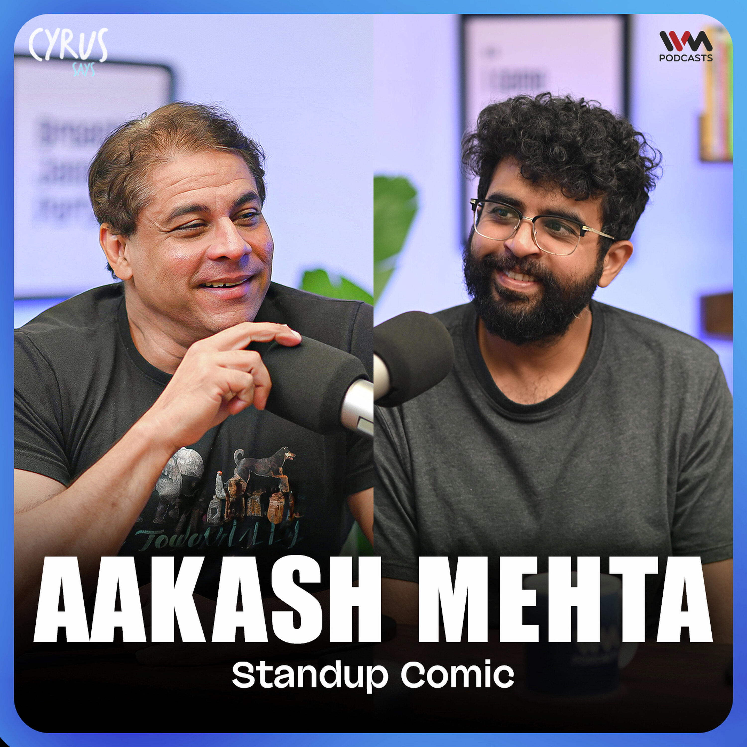 Comedy, Marriage, Politics and Growing Older | Aakash Mehta | Cyrus Says cover art