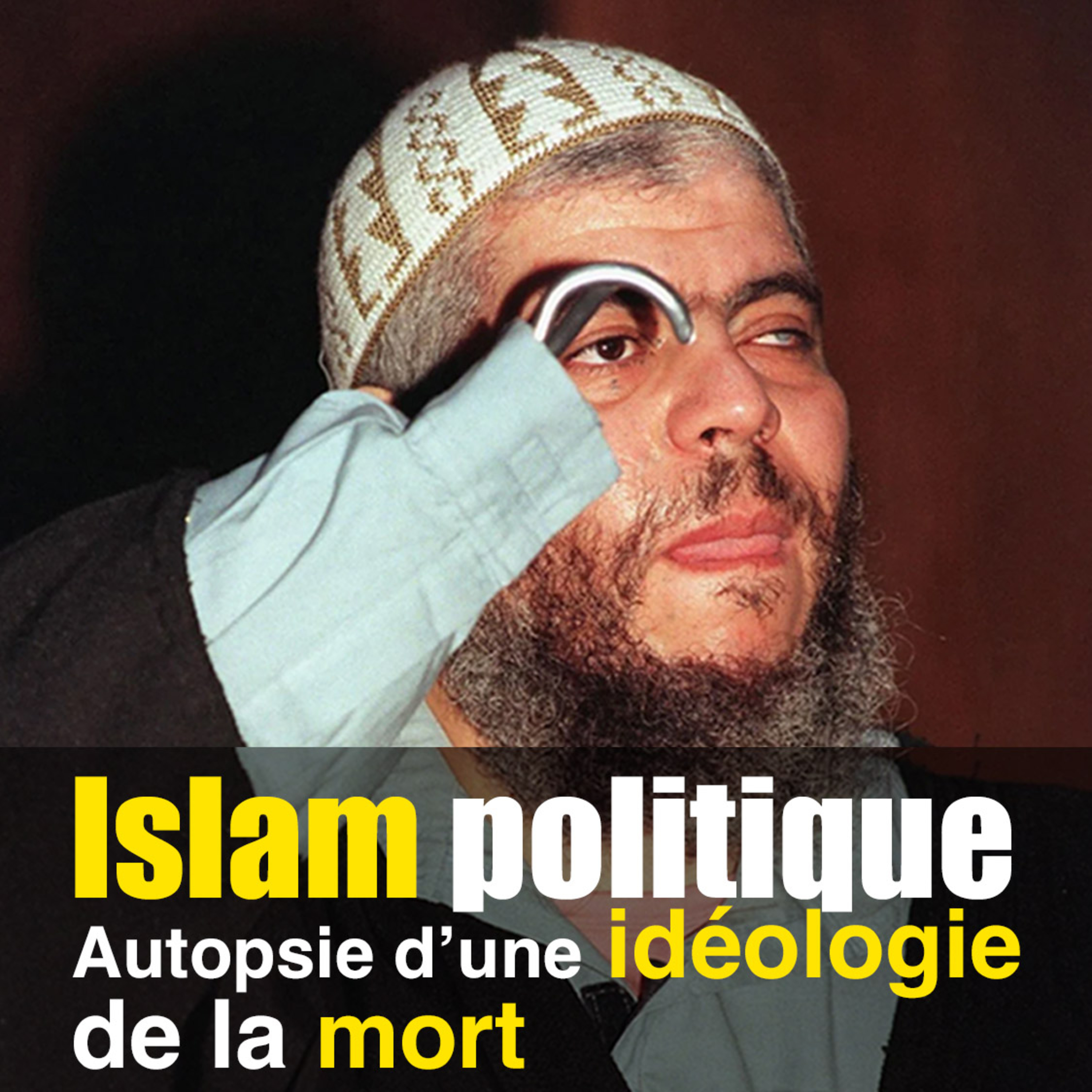 L'Islam Politique : Autopsie d'une idéologie de la Mort cover art