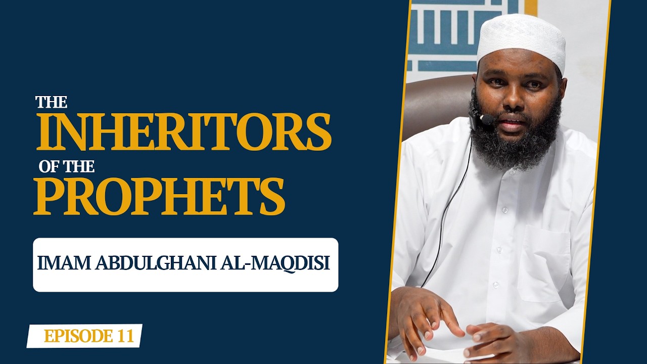 Ep 11|| INHERITORS OF THE PROPHETS || IMAM ABDULGHANI AL-MAQDISI cover art