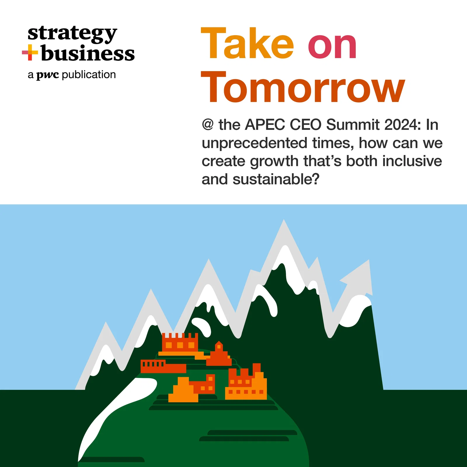 Take on Tomorrow @ the APEC CEO Summit: In unprecedented times, how can we create growth that’s both inclusive and sustainable? cover art