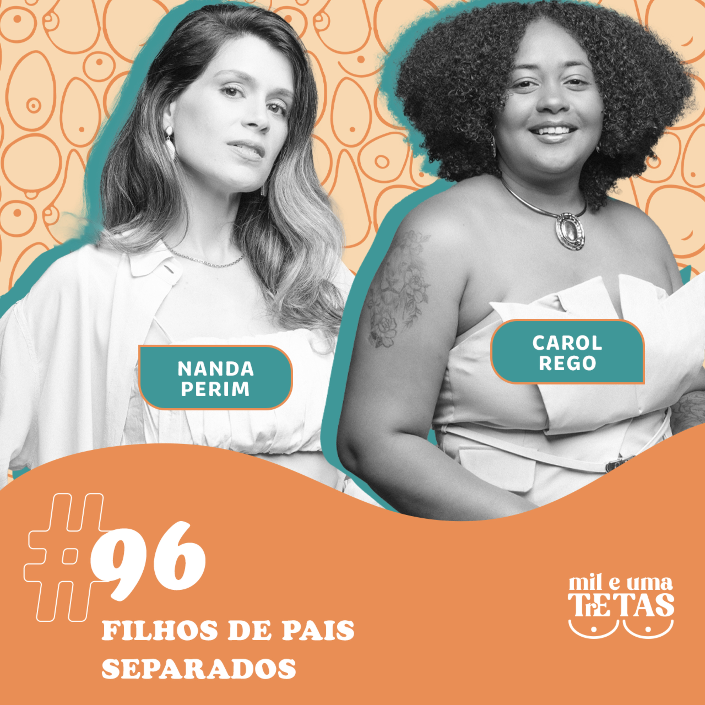 #96 - FILHOS DE PAIS SEPARADOS | Carol Rego e Nanda Perim cover art