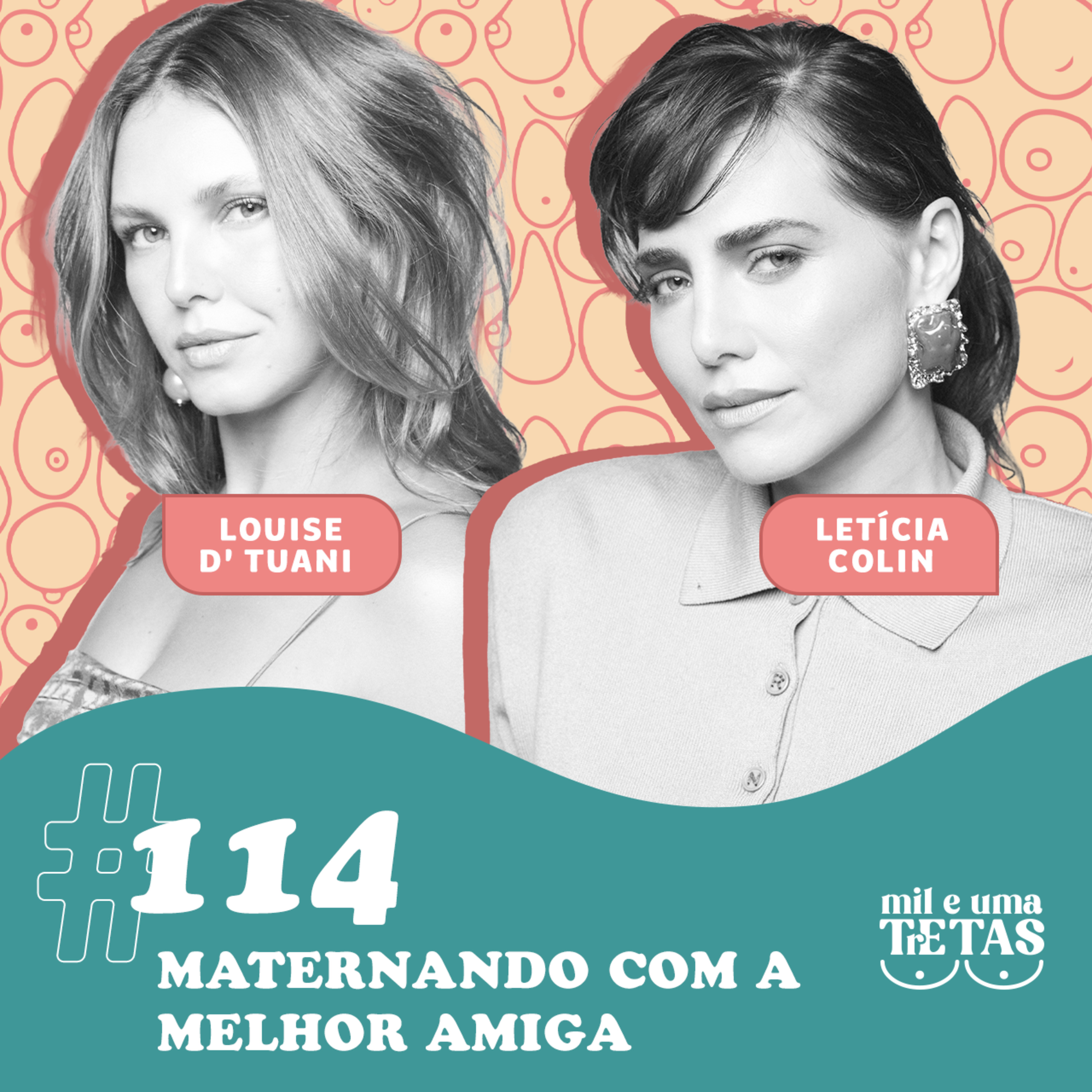 #114 - MATERNANDO COM A MELHOR AMIGA | Letícia Colin e Louise D'Tuani cover art